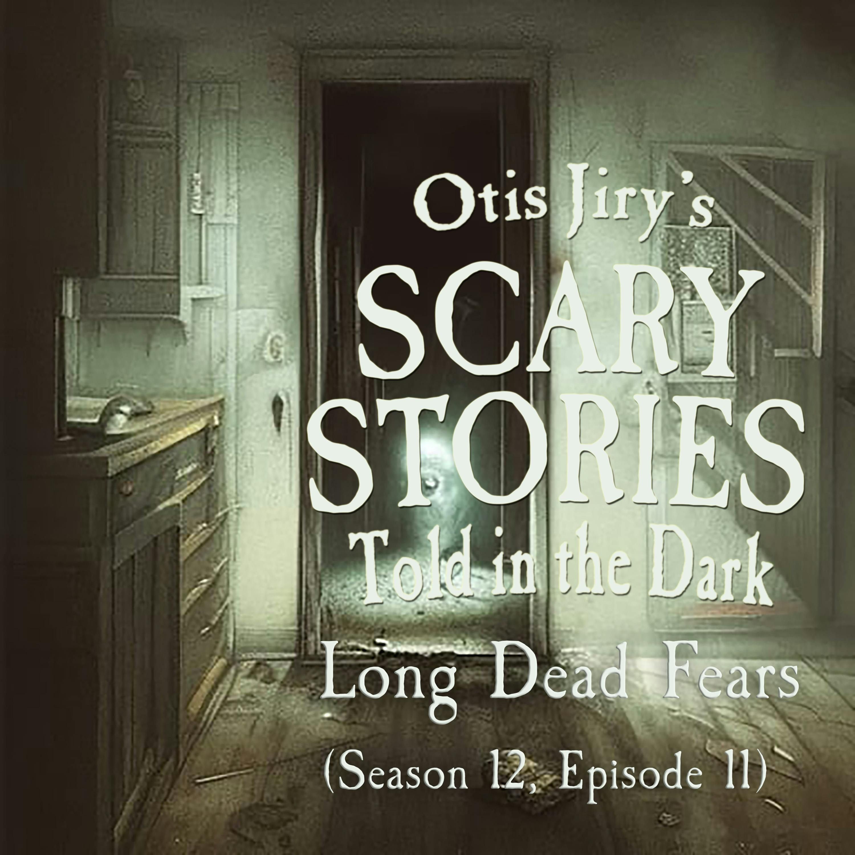S12 Ep11: S12E11 – "Long-Dead Fears" – Scary Stories Told in the Dark
