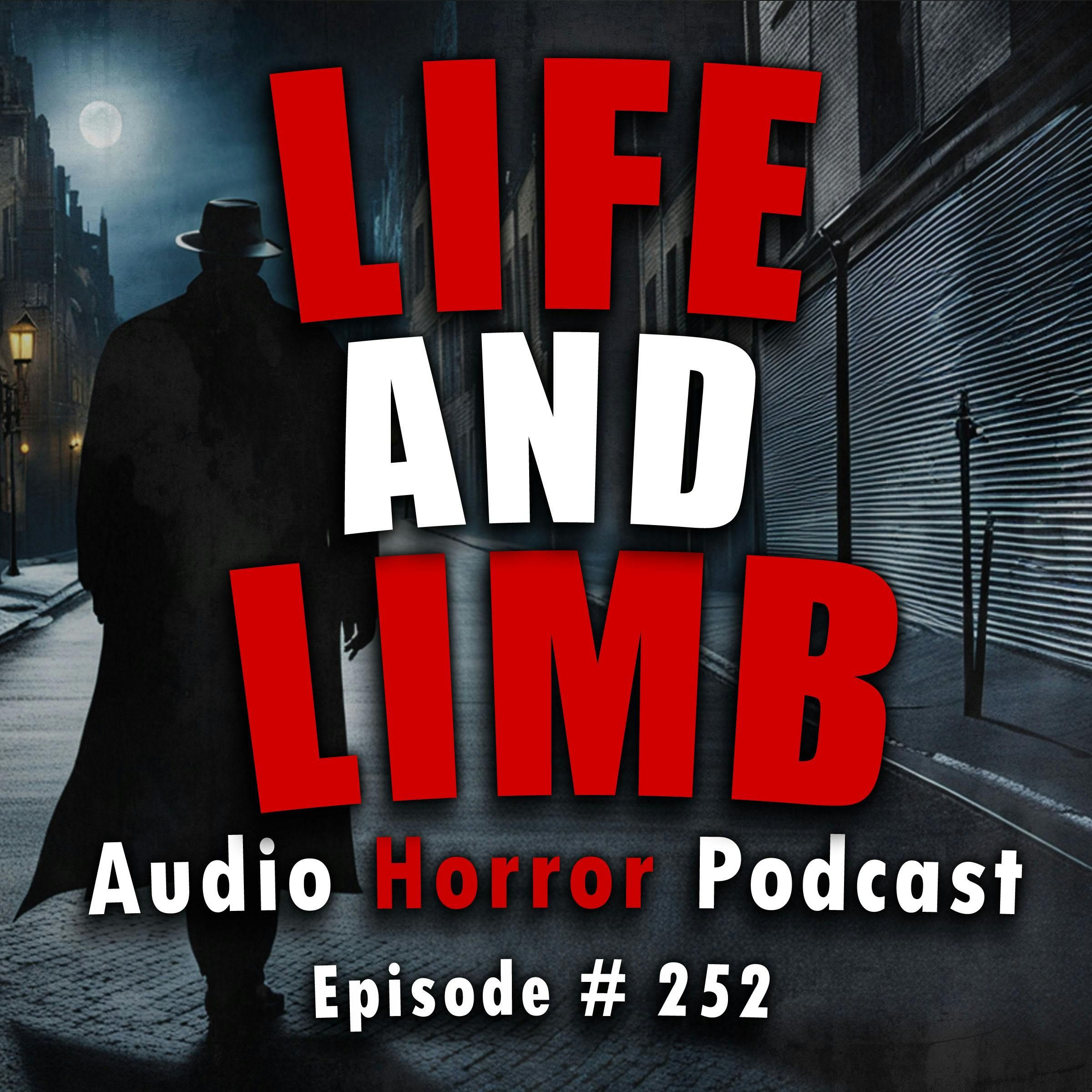 S4 Ep252: 252: Life and Limb  - Chilling Tales for Dark Nights
