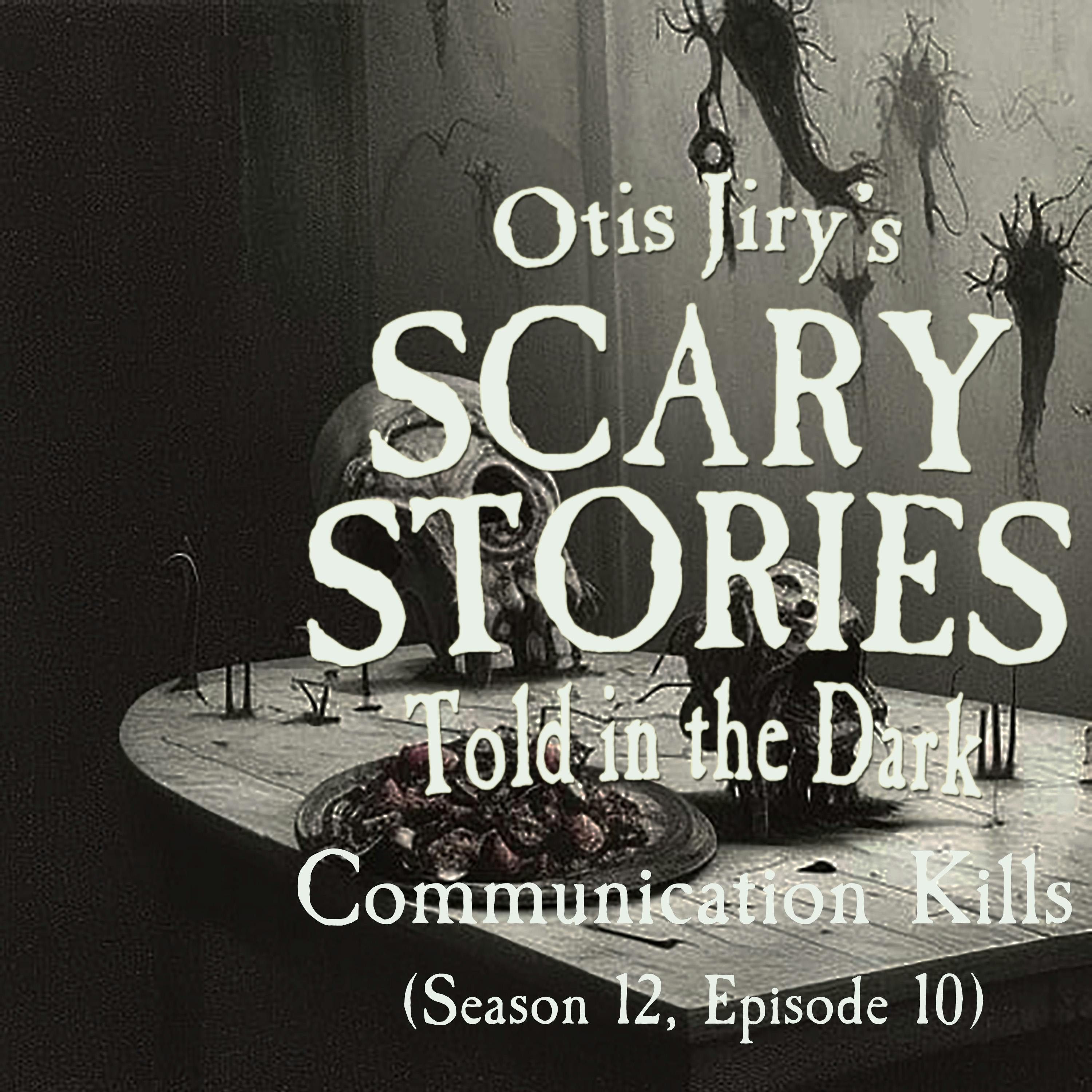 S12 Ep10: S12E10 – "Communication Kills" – Scary Stories Told in the Dark