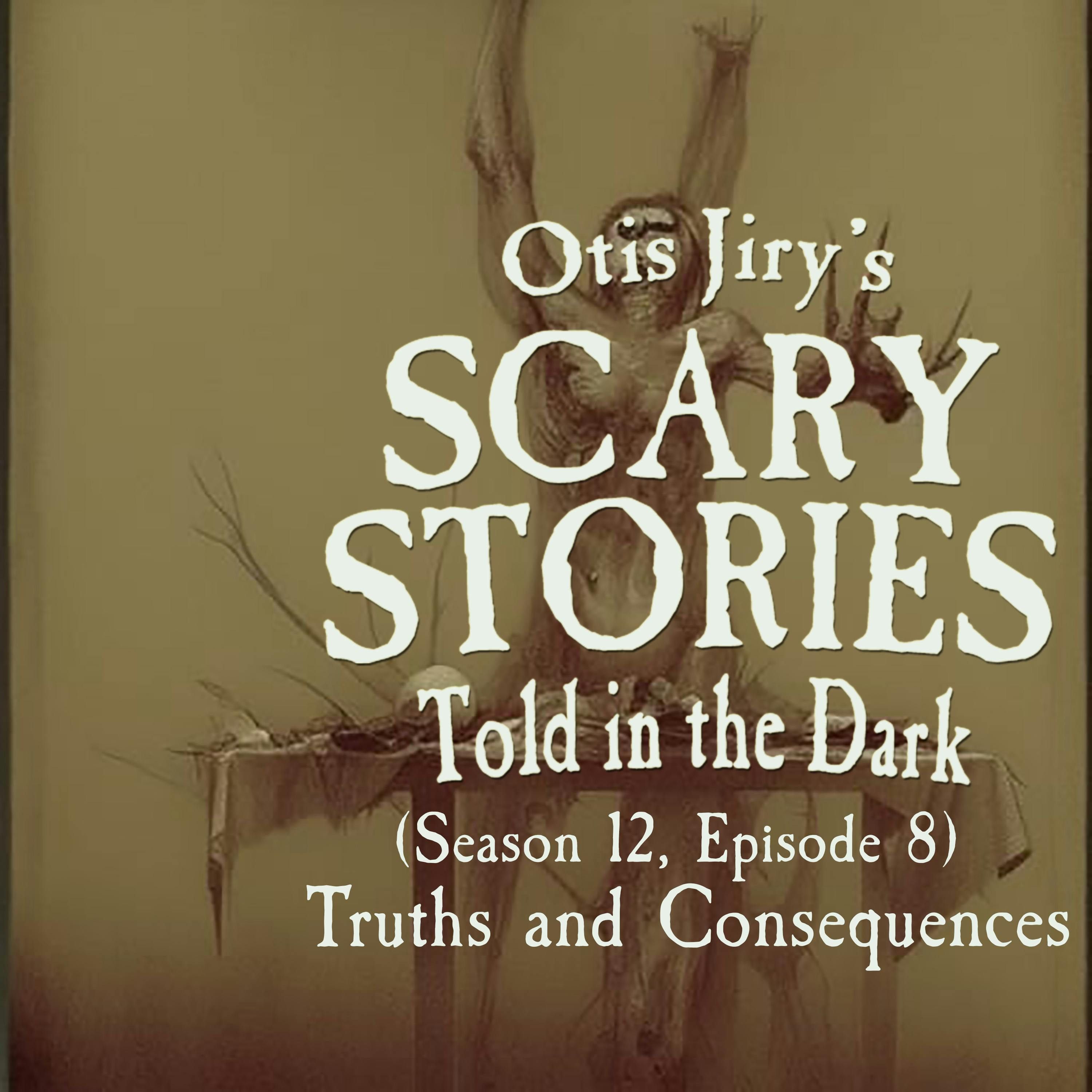 S12 Ep8: S12E08 – "Truths and Consequences" – Scary Stories Told in the Dark