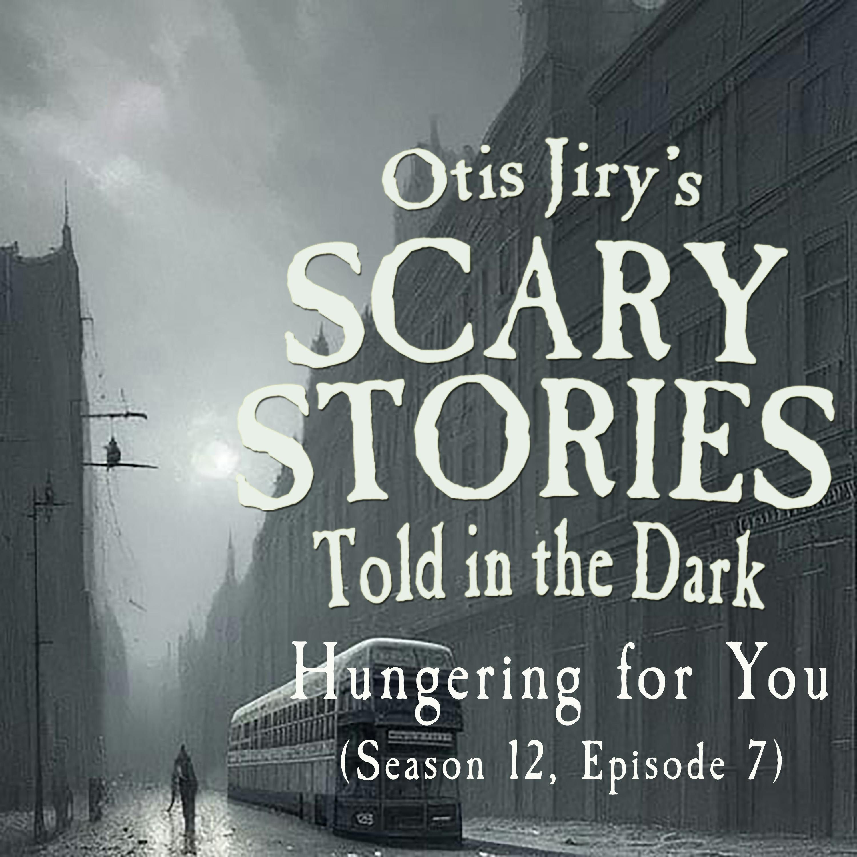 S12 Ep7: S12E07 – "Hungering for You" – Scary Stories Told in the Dark