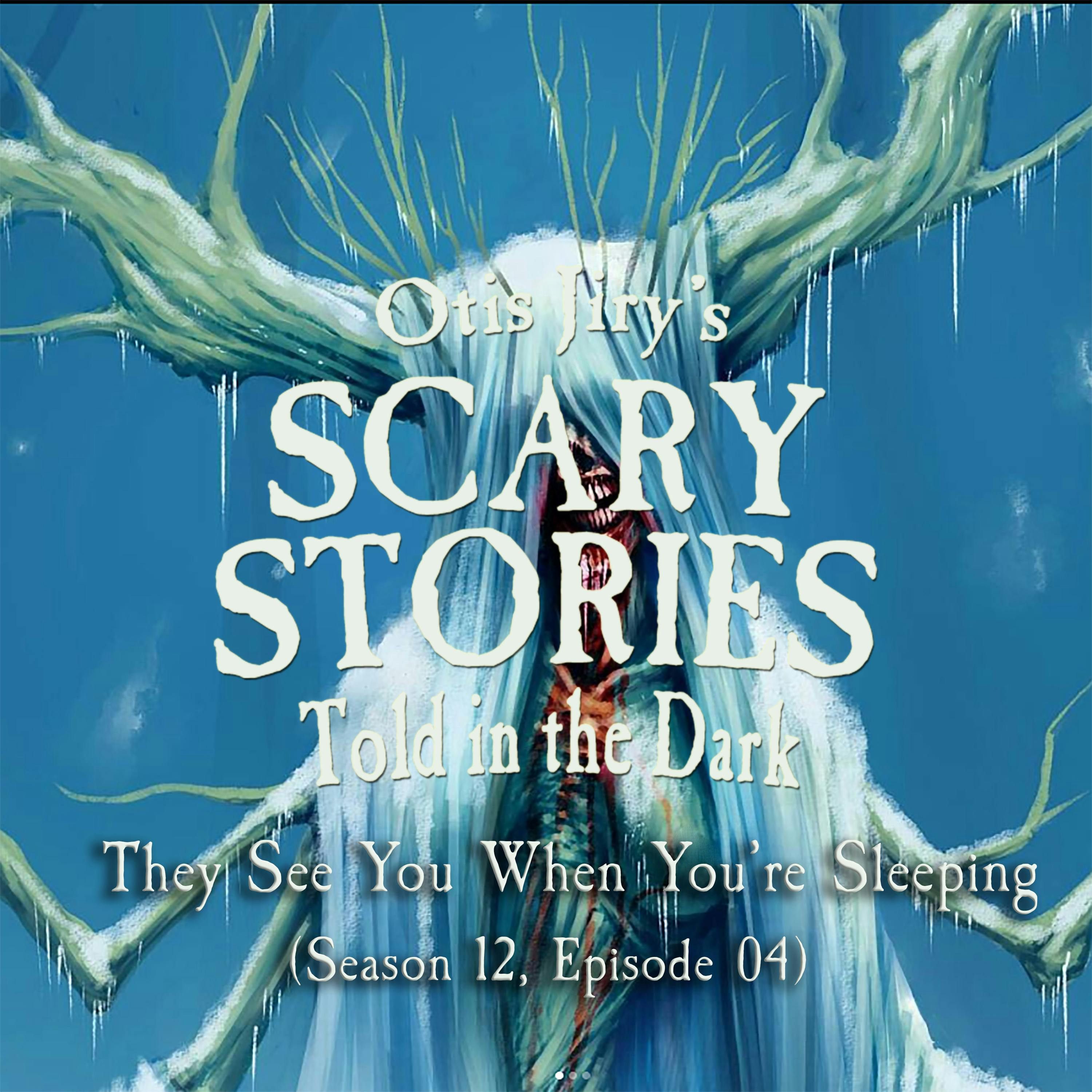 S12 Ep4: S12E04 – "They See You When You're Sleeping" – Scary Stories Told in the Dark