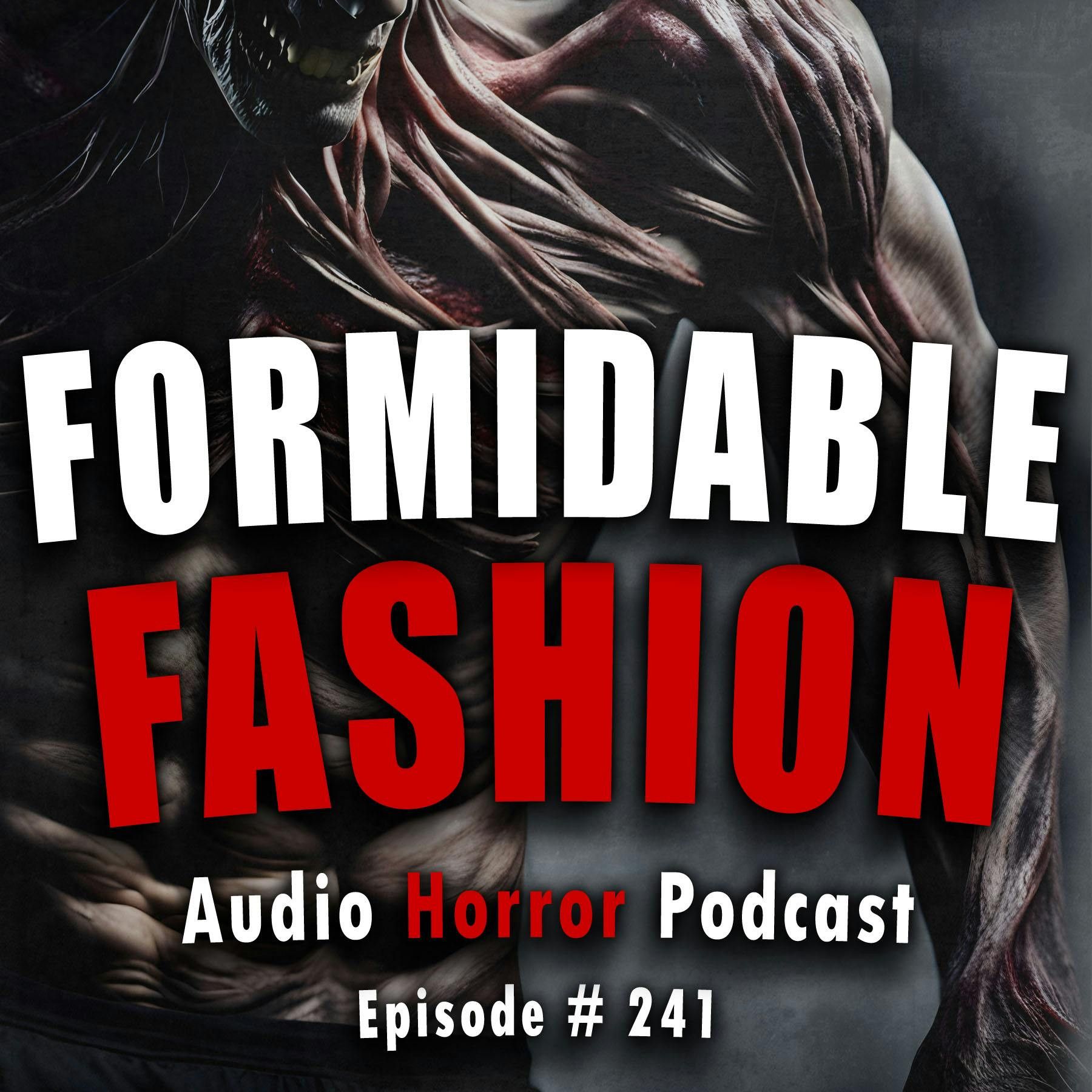 S4 Ep241: 241: Formidable Fashion  - Chilling Tales for Dark Nights