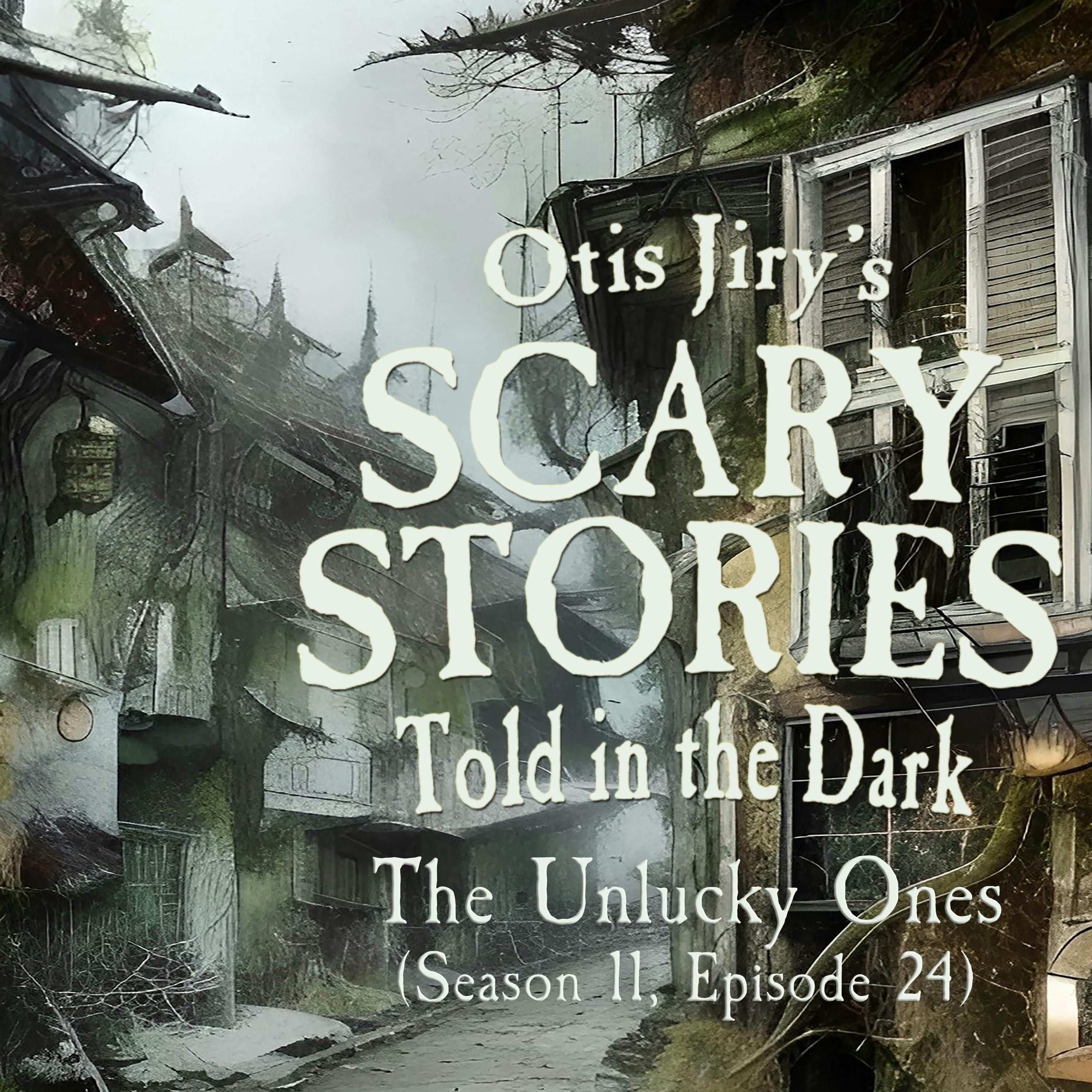S11 Ep24: S11E24 – "The Unlucky Ones" – Scary Stories Told in the Dark