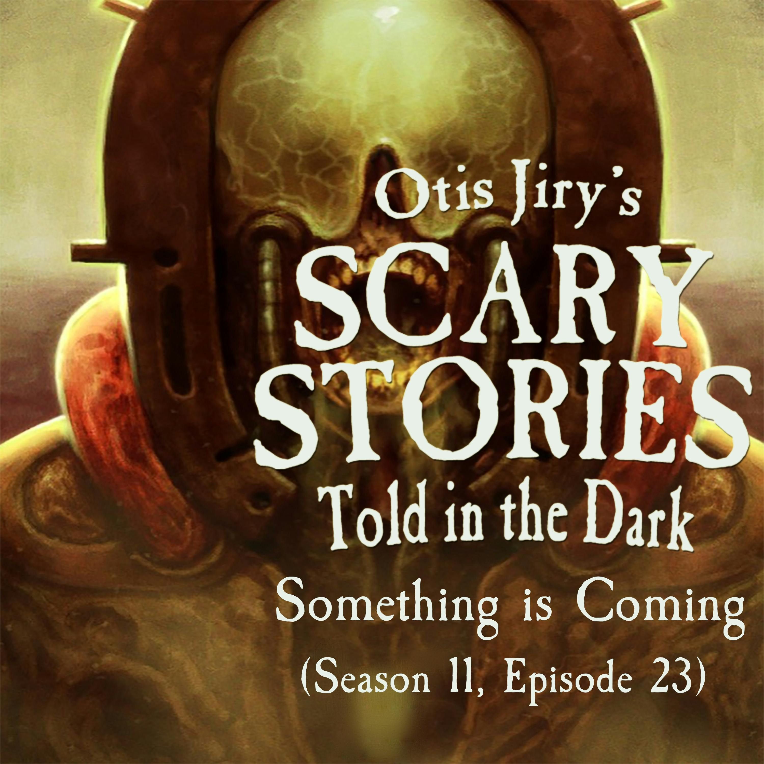 S11 Ep23: S11E23 – "Something is Coming" – Scary Stories Told in the Dark