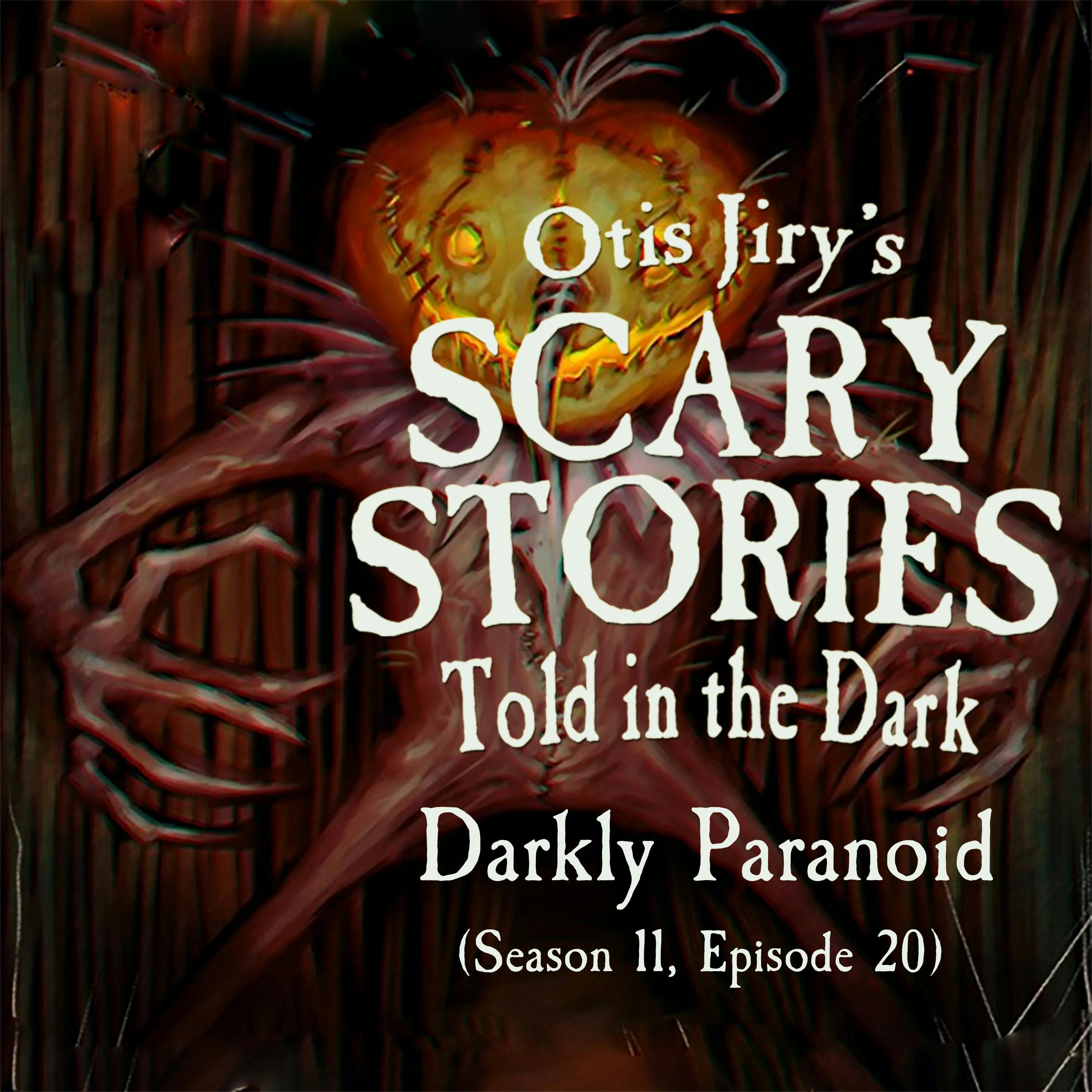 S11 Ep20: S11E20 – "Darkly Paranoid" – Scary Stories Told in the Dark