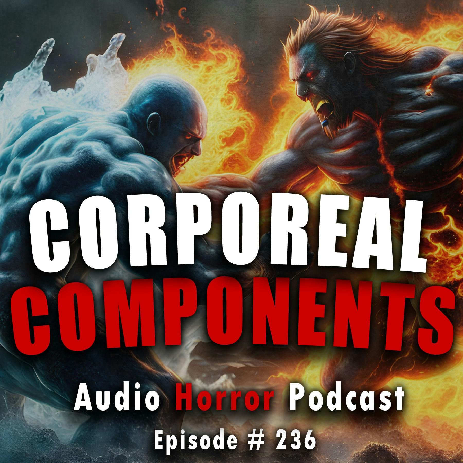 236: 236: Corporeal Components - Chilling Tales for Dark Nights