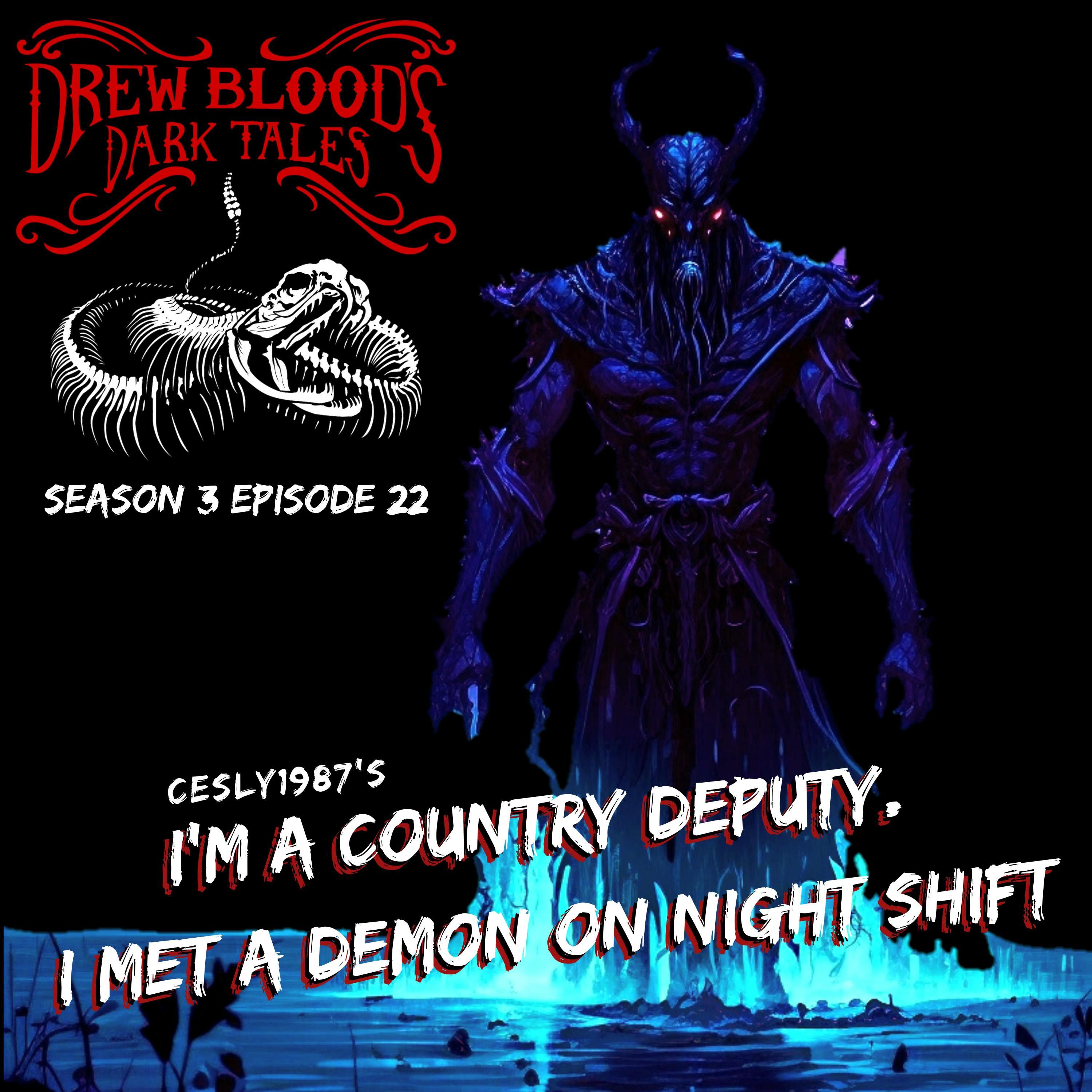 S03E22 - "I'm a Country Deputy. I Met a Demon on Night Shift" - Drew Blood