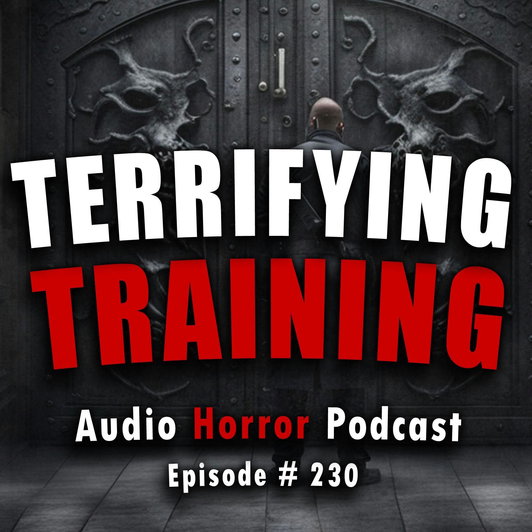 S4 Ep230: 230: Terrifying Training - Chilling Tales for Dark Nights