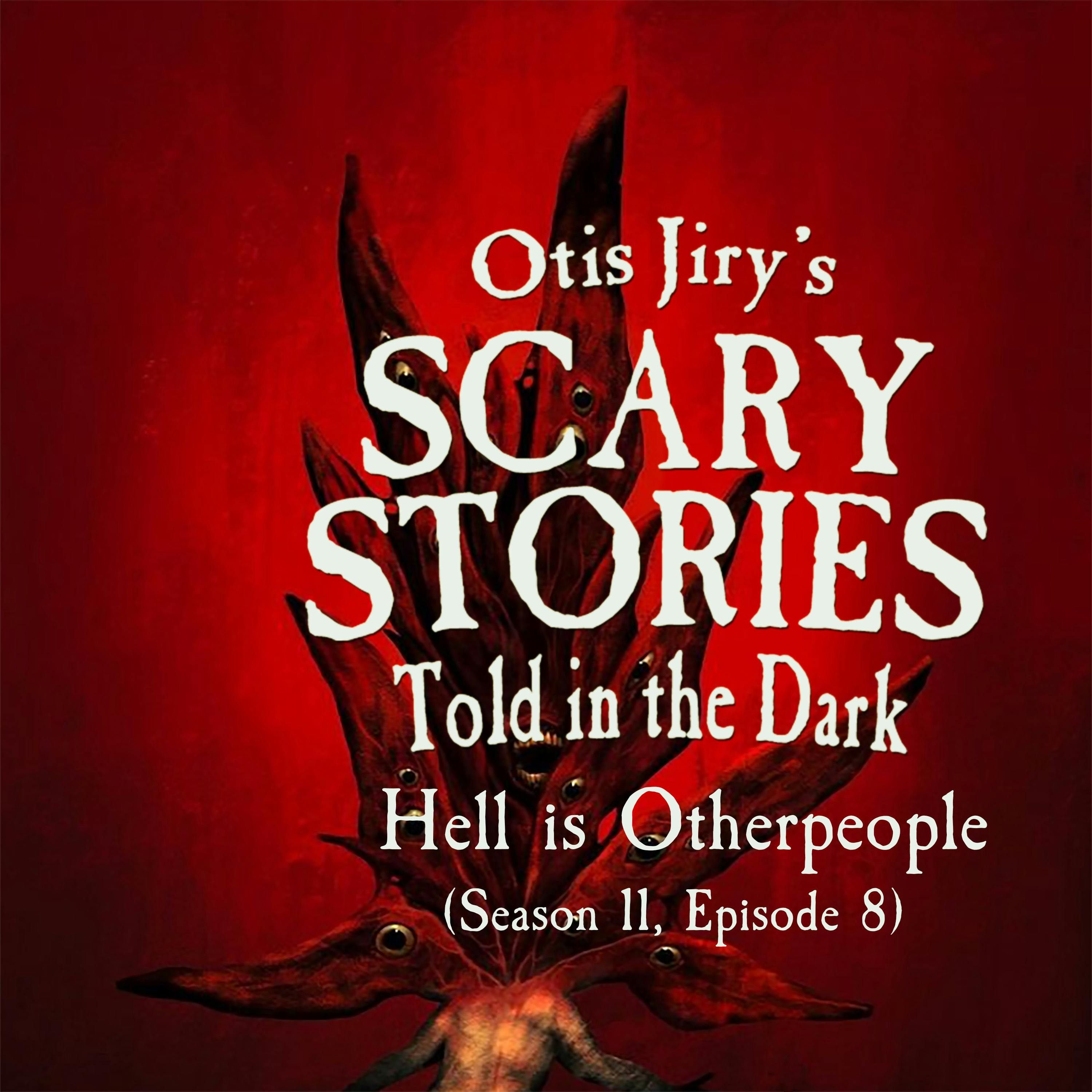 8: S11E08 – "Hell is Otherpeople" – Scary Stories Told in the Dark