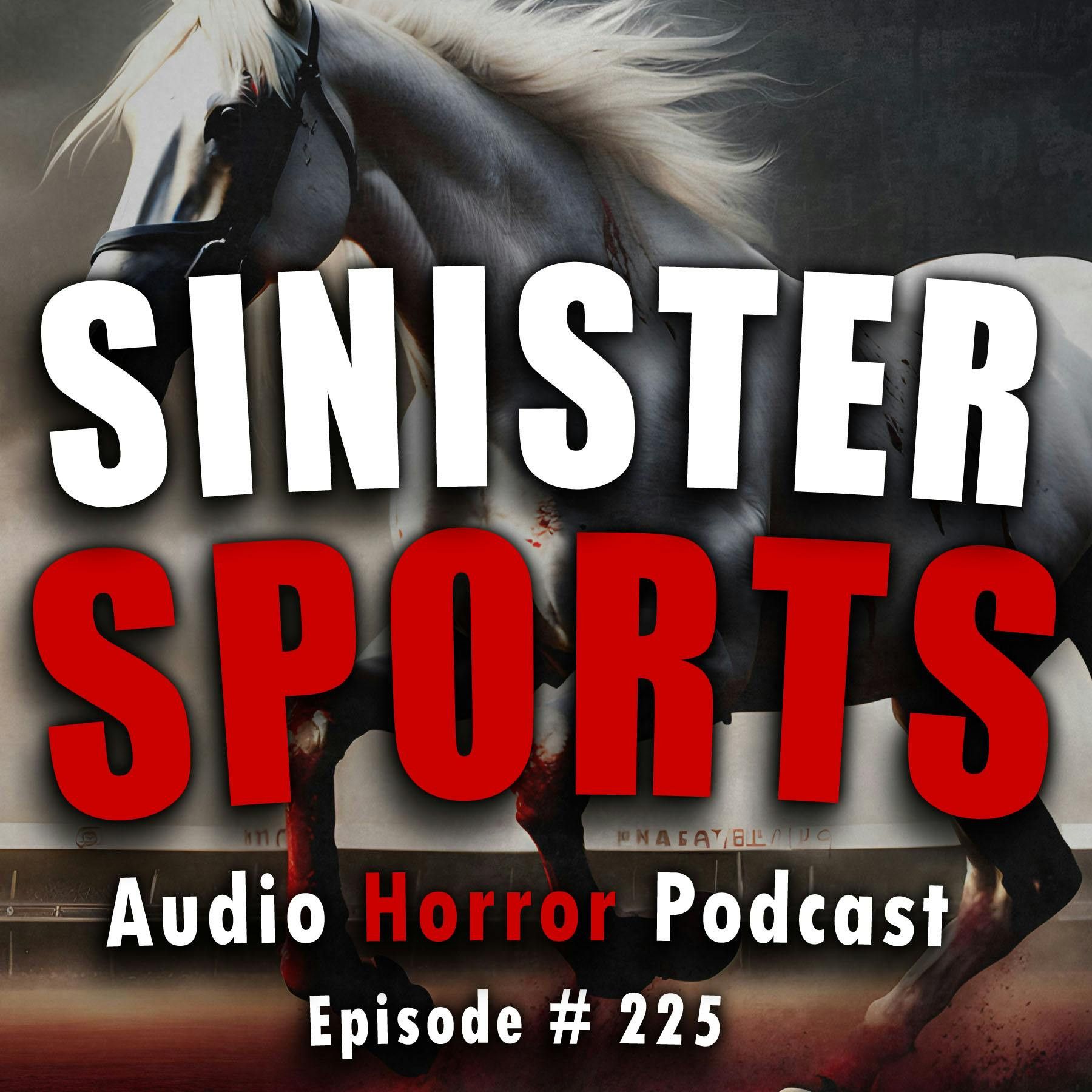 S4 Ep225: 225: Sinister Sports  - Chilling Tales for Dark Nights