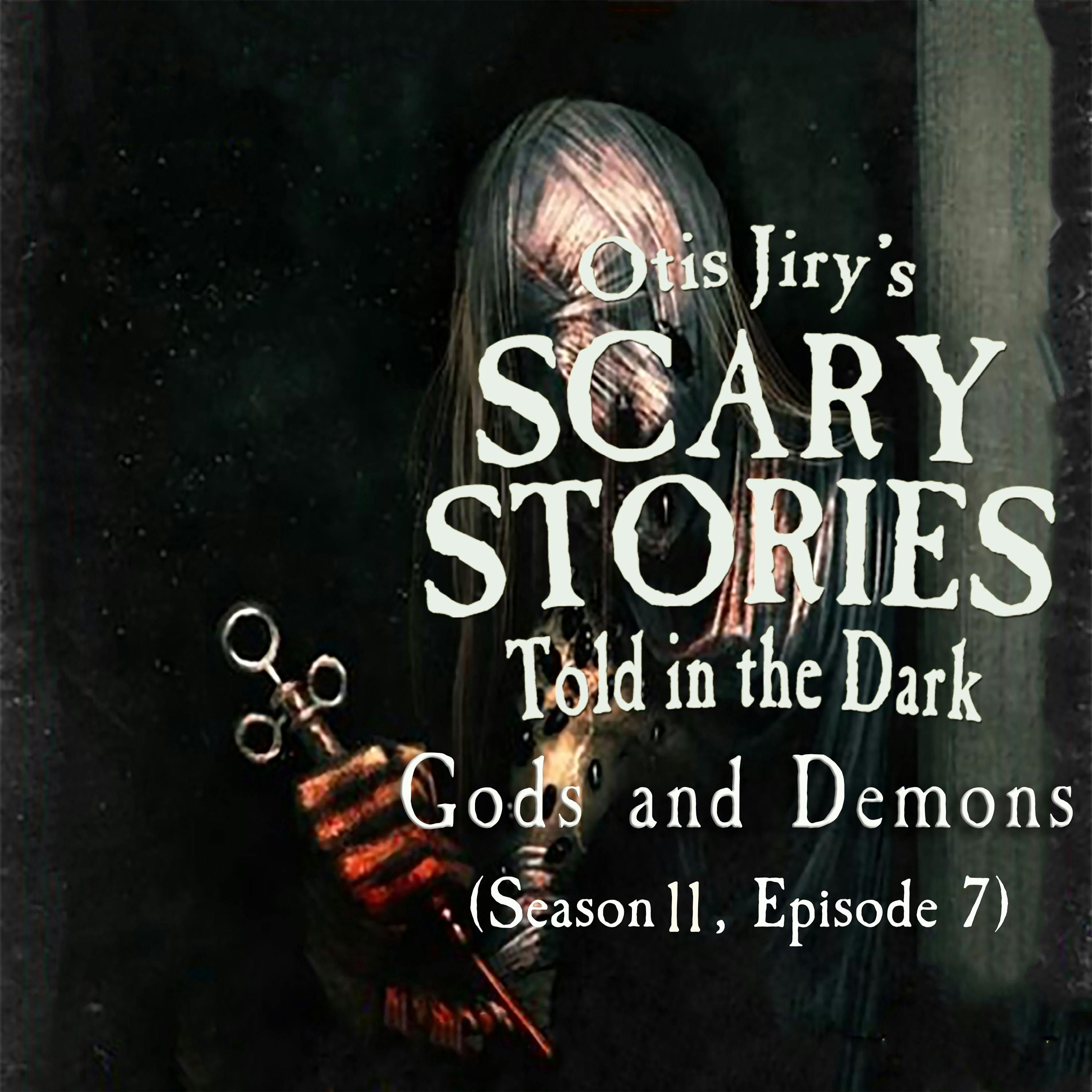 S11 Ep7: S11E07 – "Gods and Demons" – Scary Stories Told in the Dark