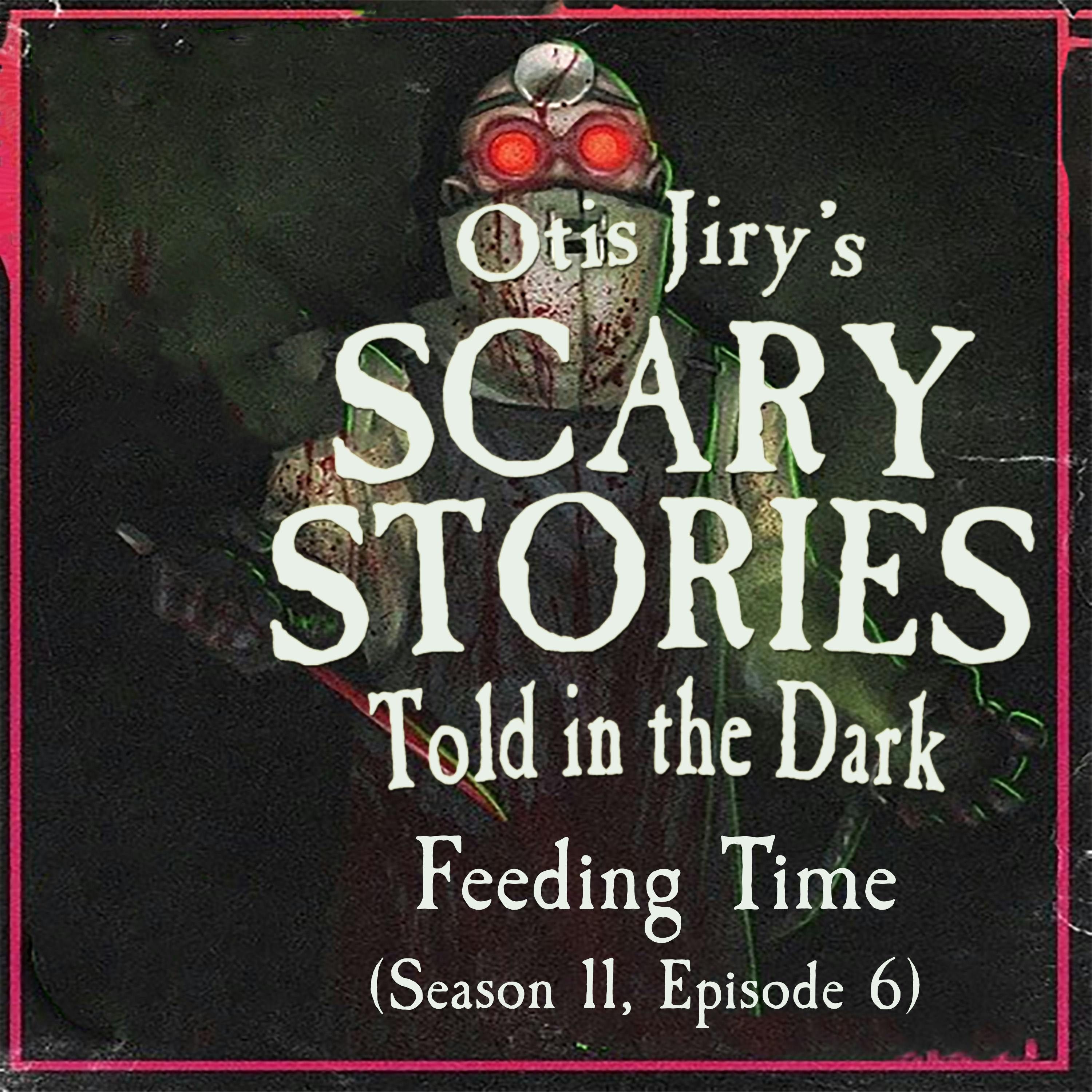 S11 Ep6: S11E06 – "Feeding Time" – Scary Stories Told in the Dark
