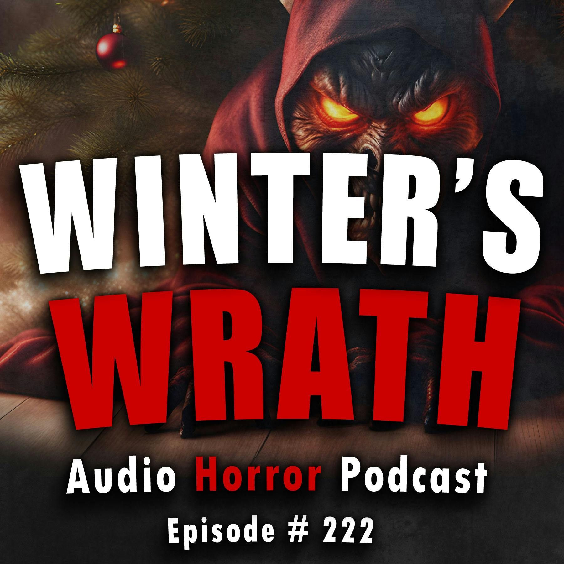 S4 Ep222: 222: Winter's Wrath - Chilling Tales for Dark Nights