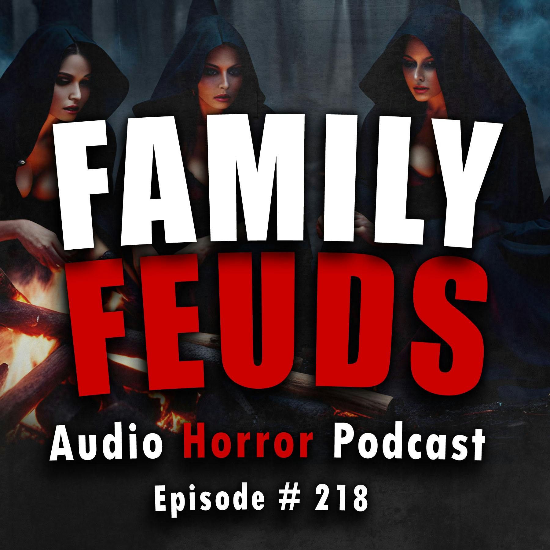 S4 Ep218: 218: Family Feuds - Chilling Tales for Dark Nights