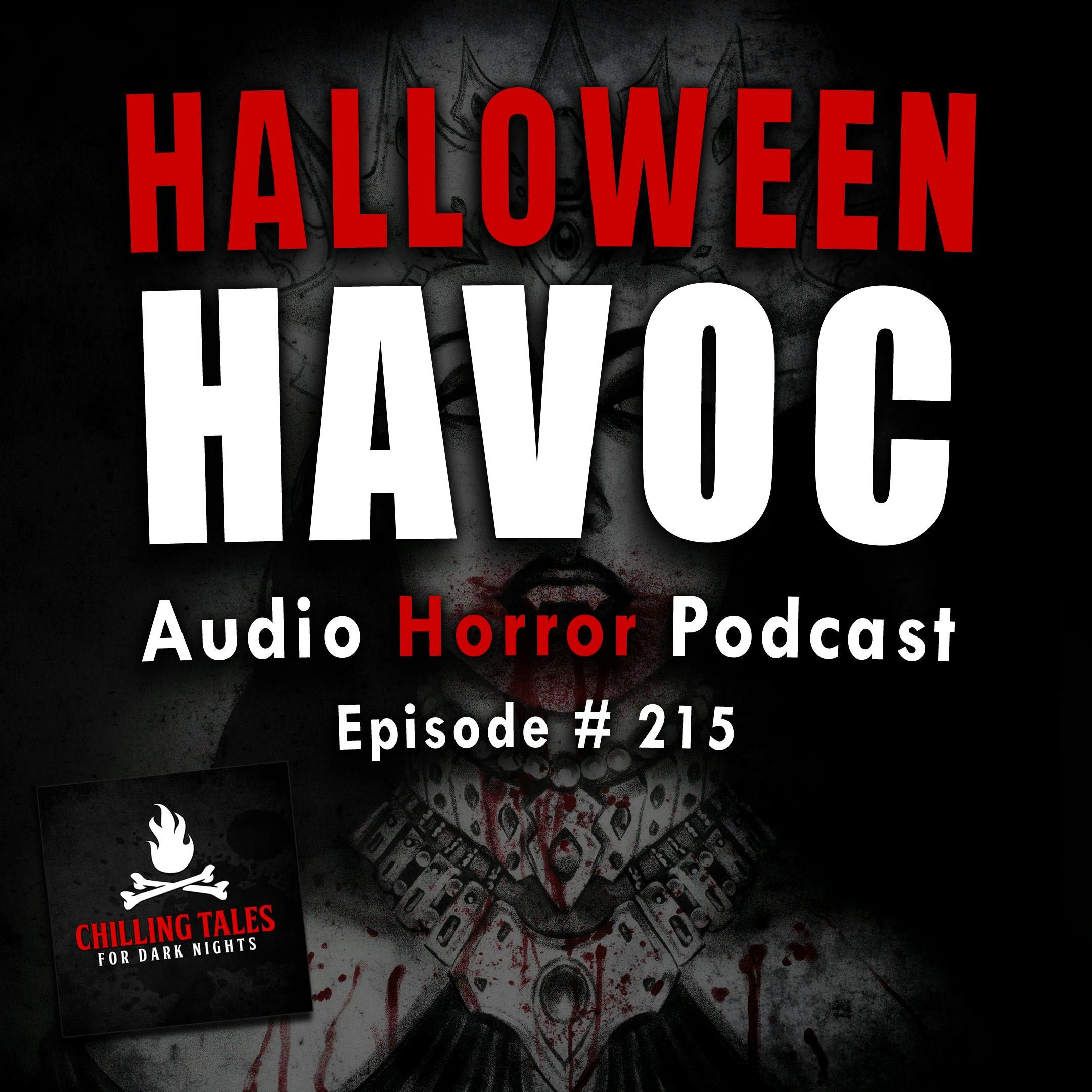 S4 Ep215: 215: Halloween Havoc - Chilling Tales for Dark Nights