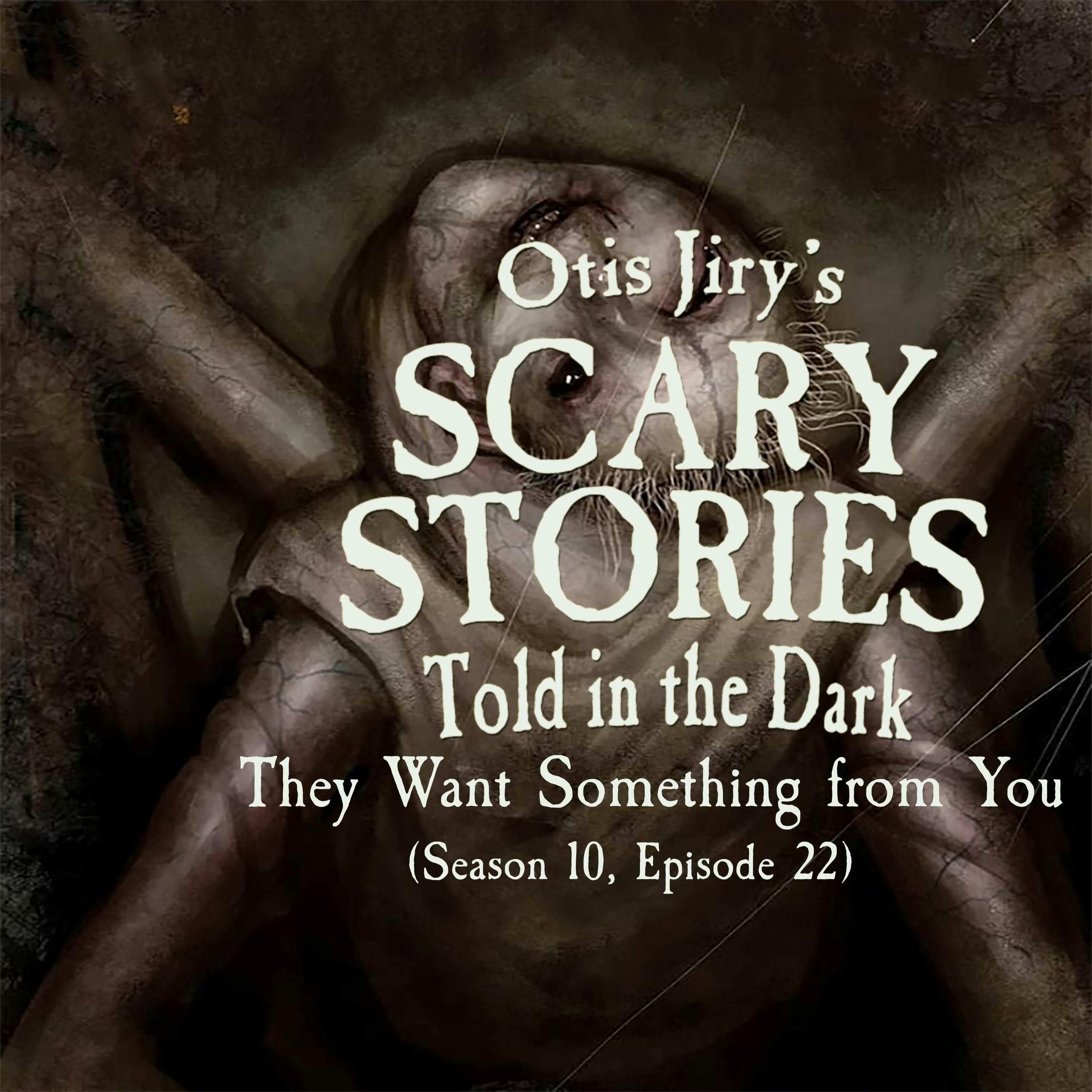 S10 Ep22: S10E22 – "They Want Something From You" – Scary Stories Told in the Dark