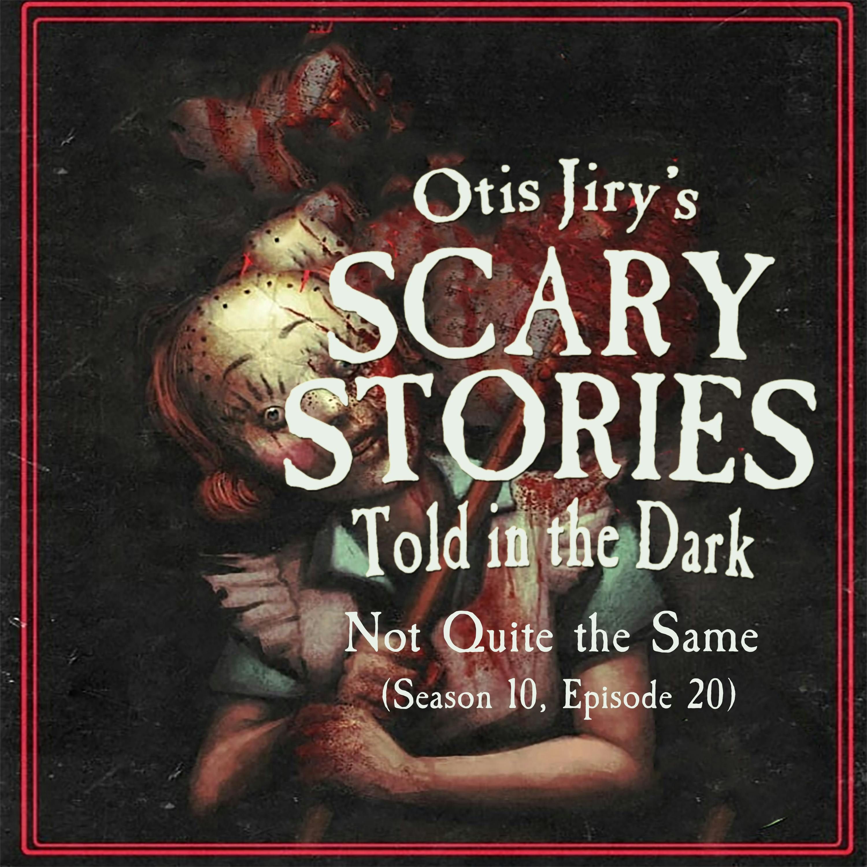 S10 Ep20: S10E20 – "Not Quite the Same" – Scary Stories Told in the Dark