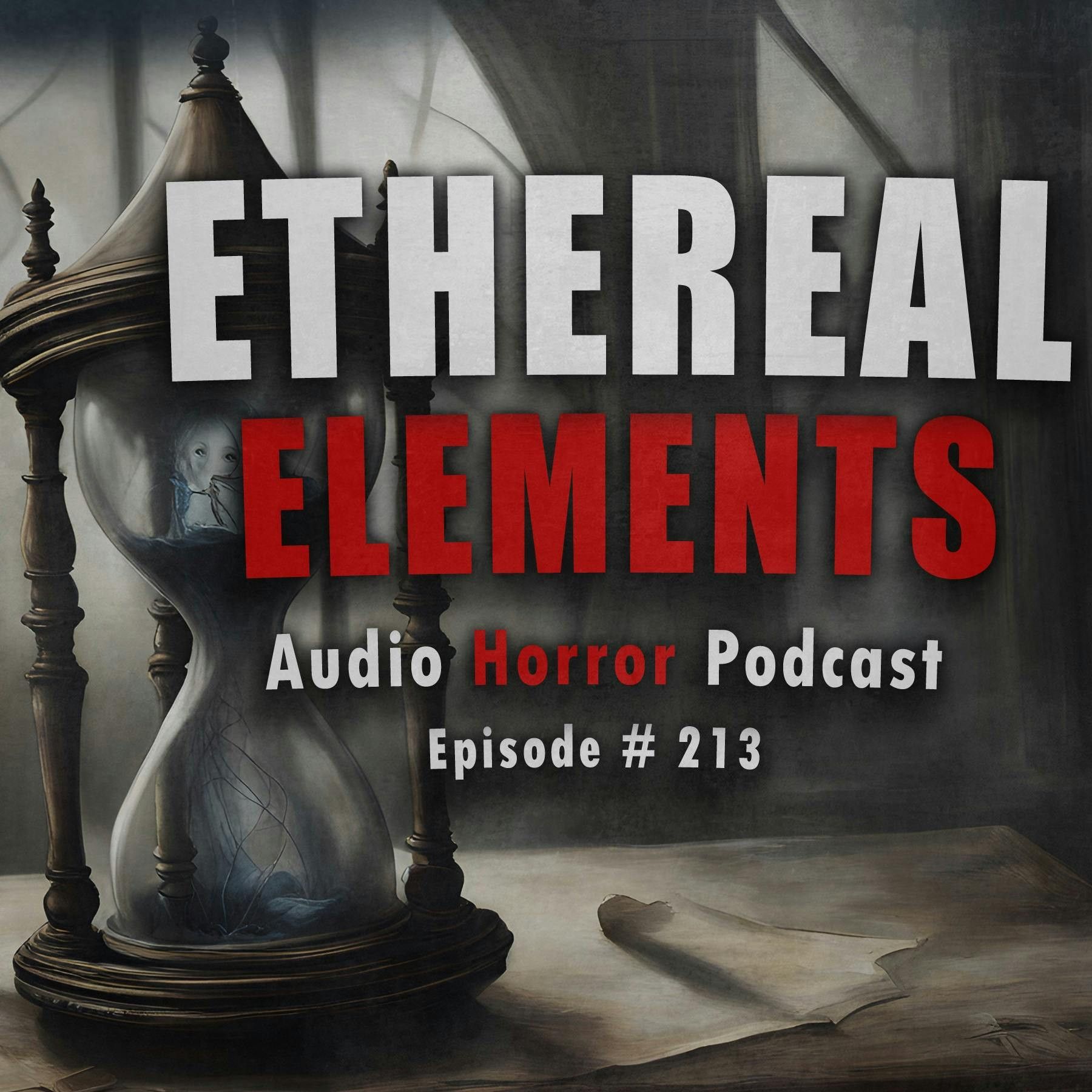 213: 213: Ethereal Elements - Chilling Tales for Dark Nights
