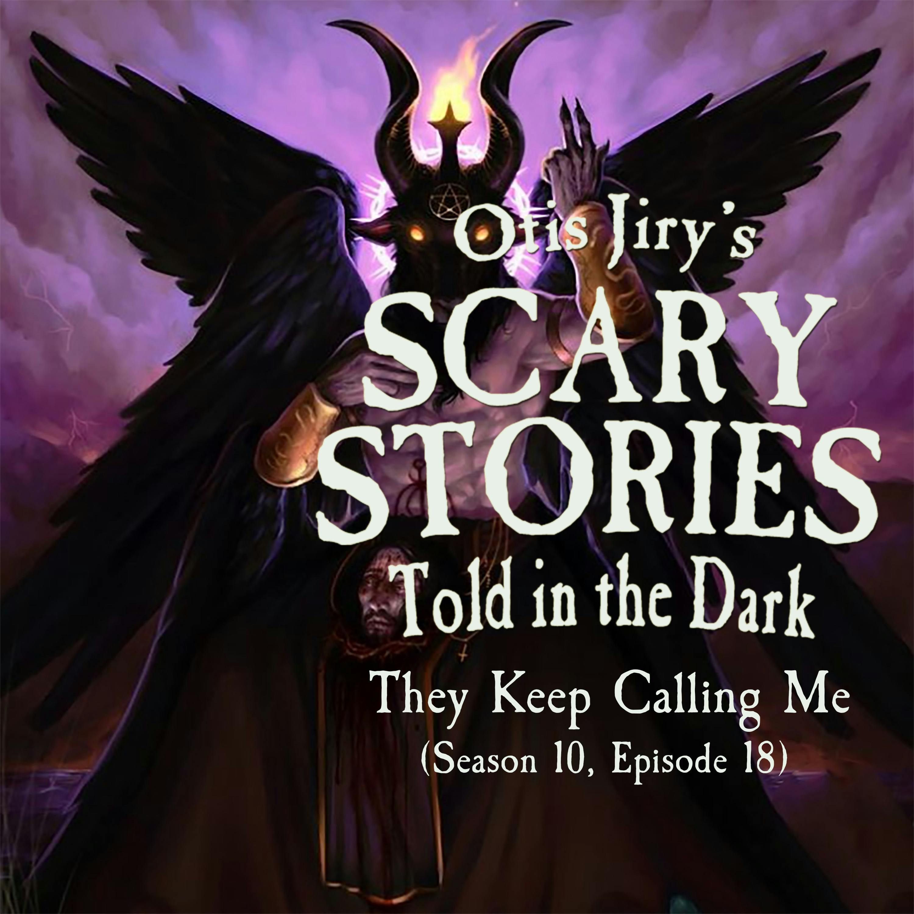 S10 Ep18: S10E018 – "They Keep Calling Me" – Scary Stories Told in the Dark