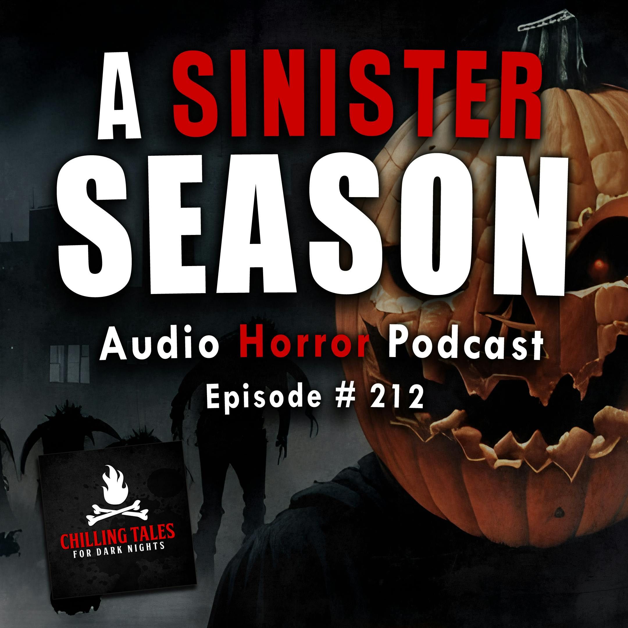 S4 Ep212: 212: A Sinister Season- Chilling Tales for Dark Nights