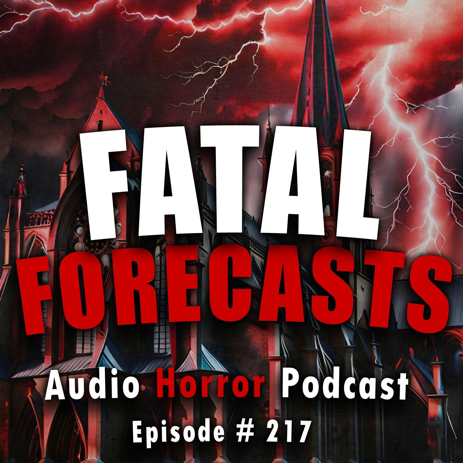 217: 217: Fatal Forecasts - Chilling Tales for Dark Nights