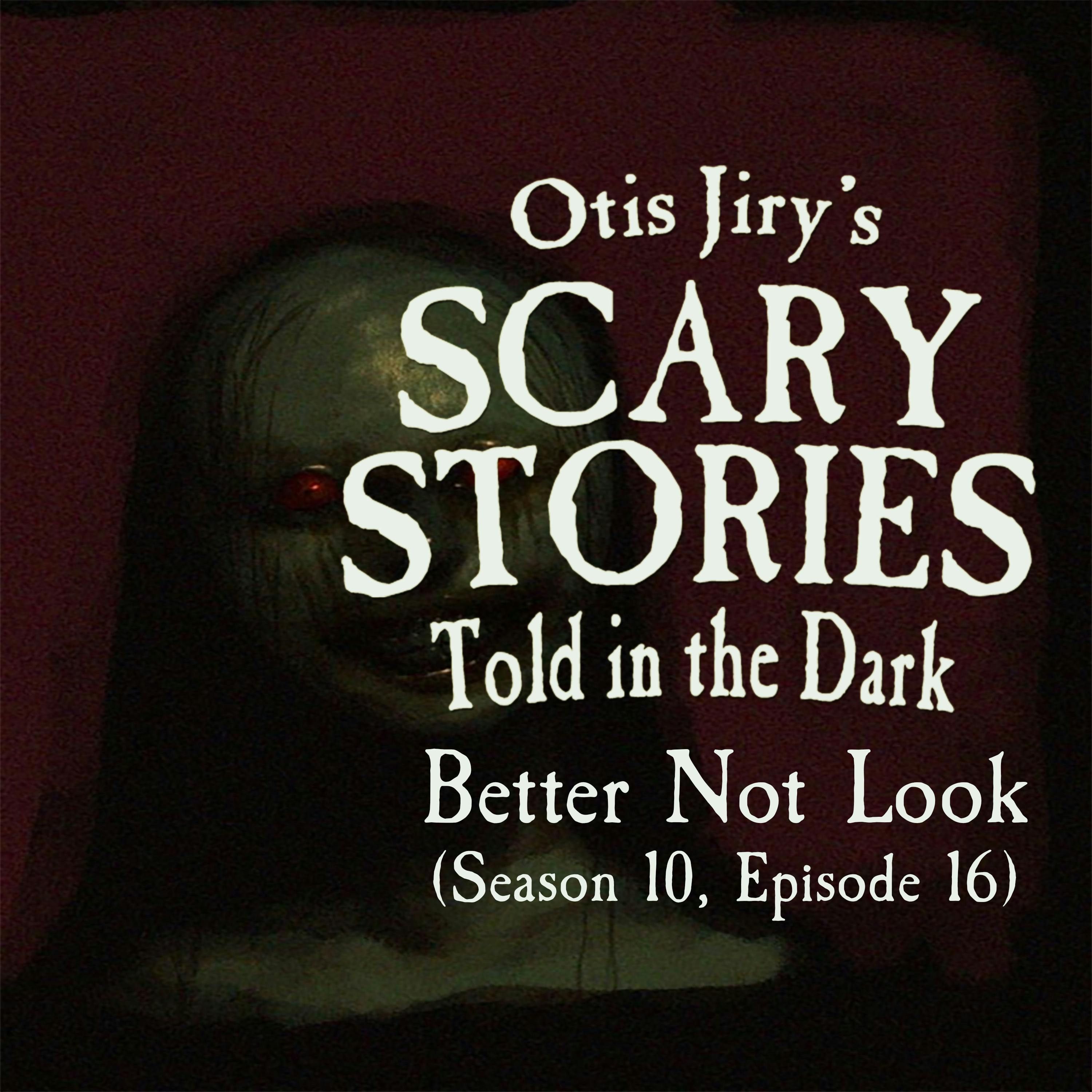 S10 Ep16: S10E016 – "Better Not Look" – Scary Stories Told in the Dark