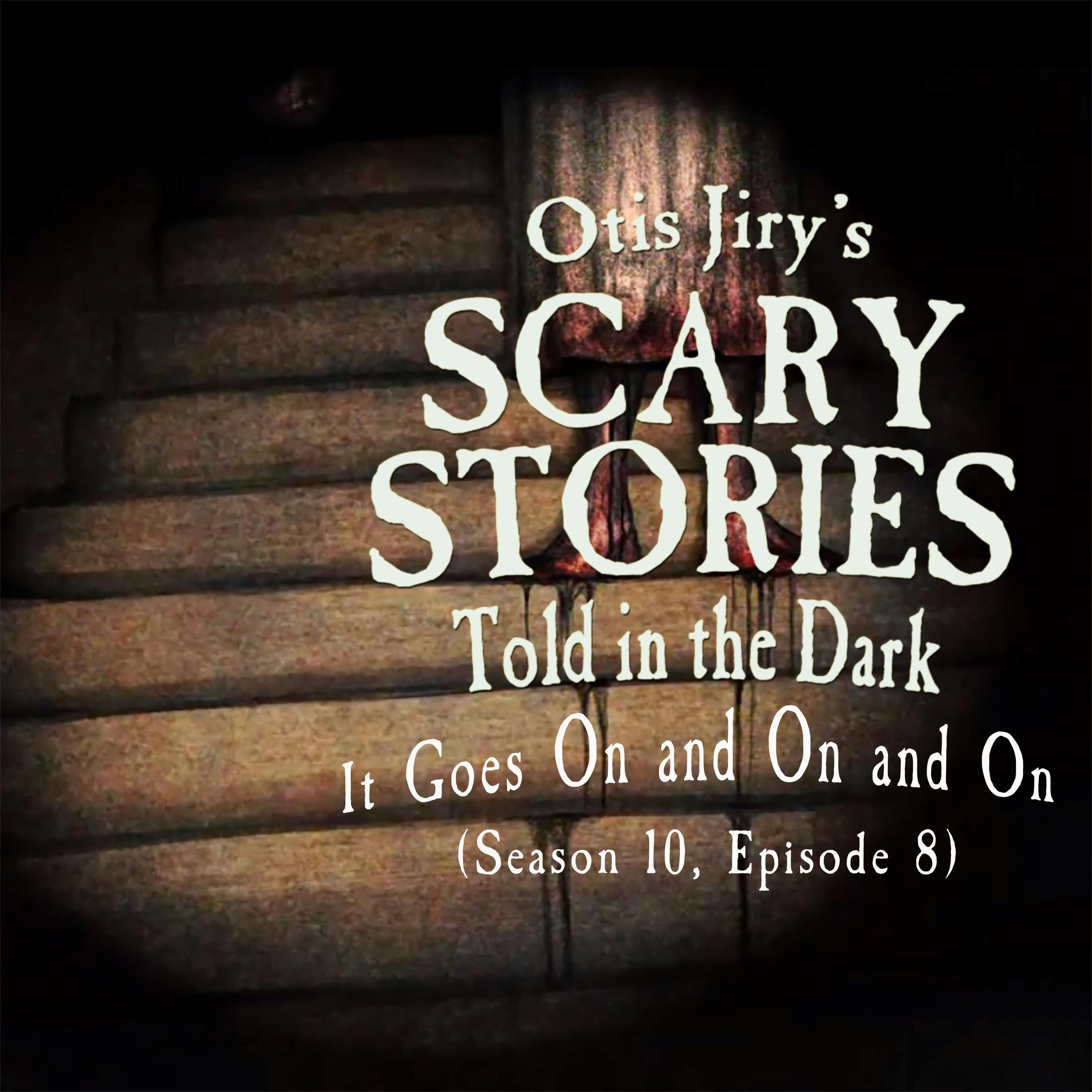 S10 Ep8: S10E008 – "It Goes On and On and On" – Scary Stories Told in the Dark