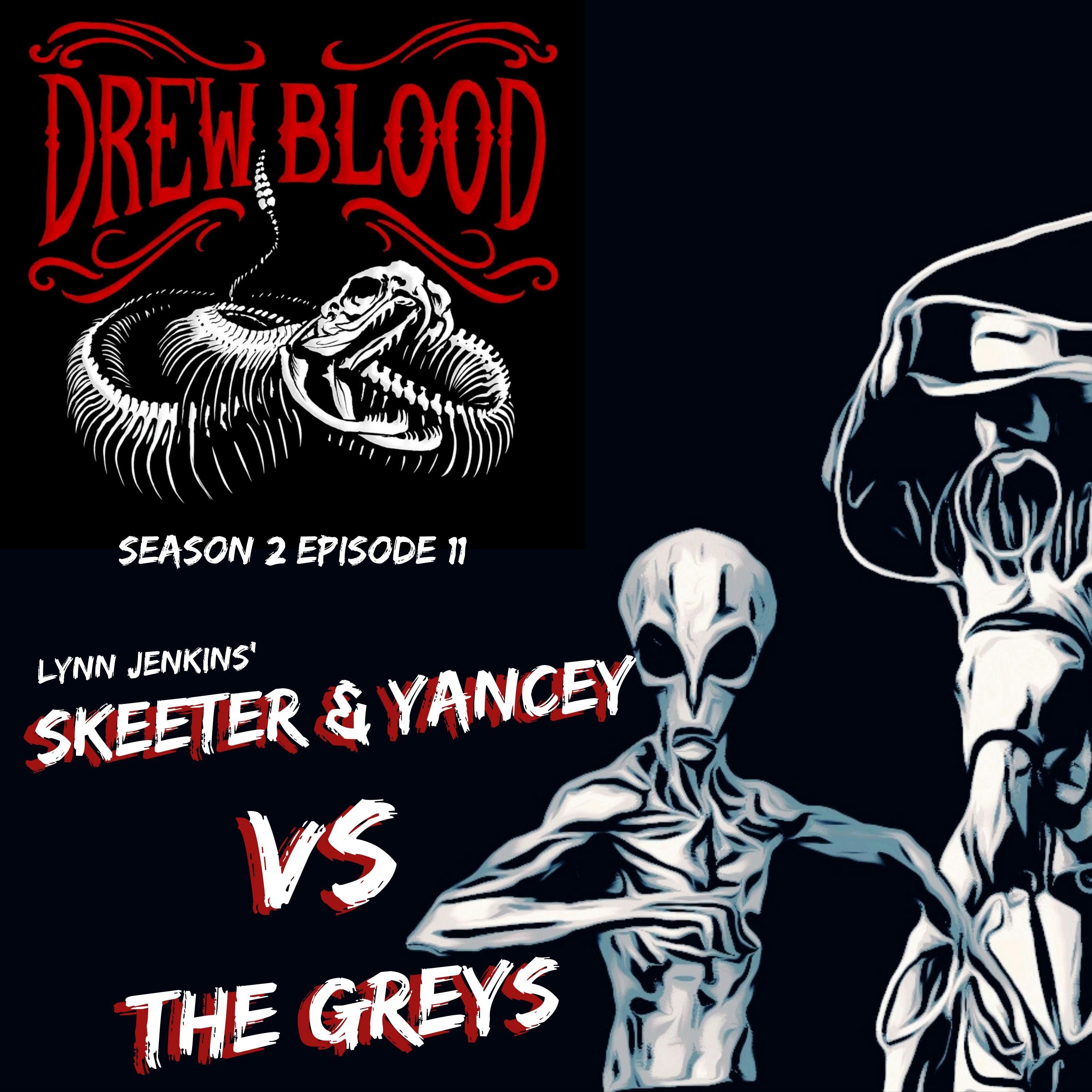 S02E11 - "Skeeter and Yancey vs. the Greys" - Drew Blood