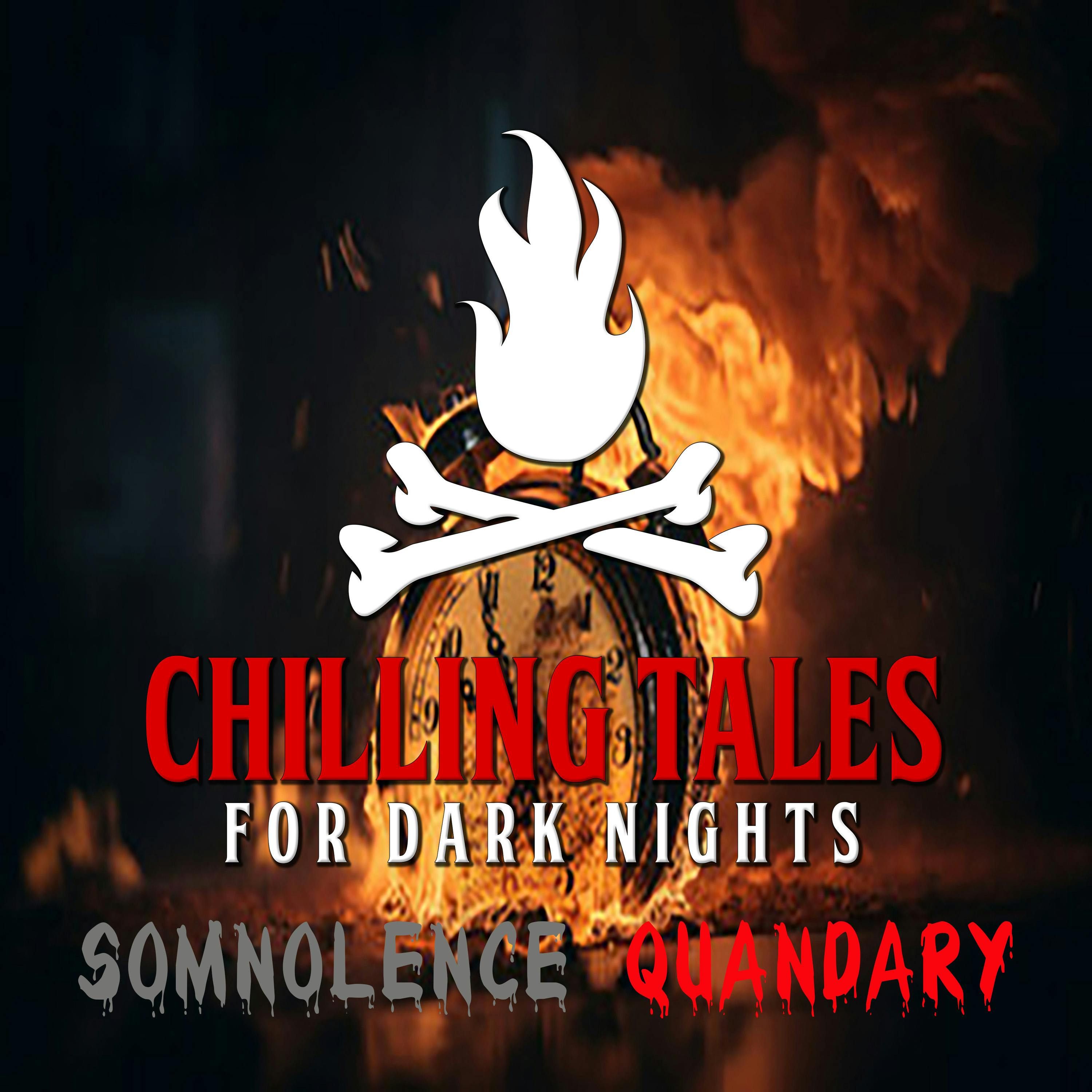 S4 Ep200: 200: Somnolence Quandary - Chilling Tales for Dark Nights
