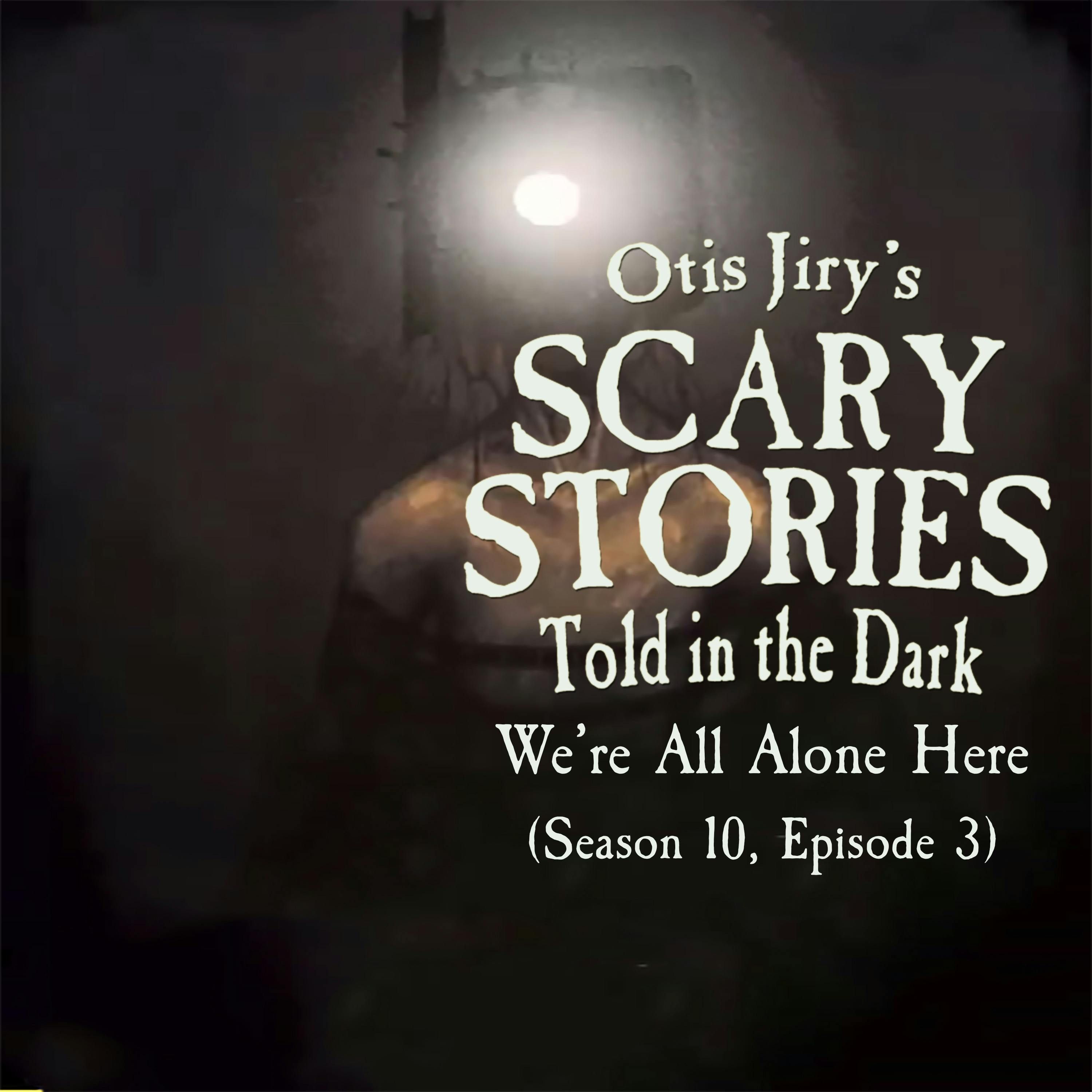S10 Ep3: S10E003 – "We're All Alone Here" – Scary Stories Told in the Dark