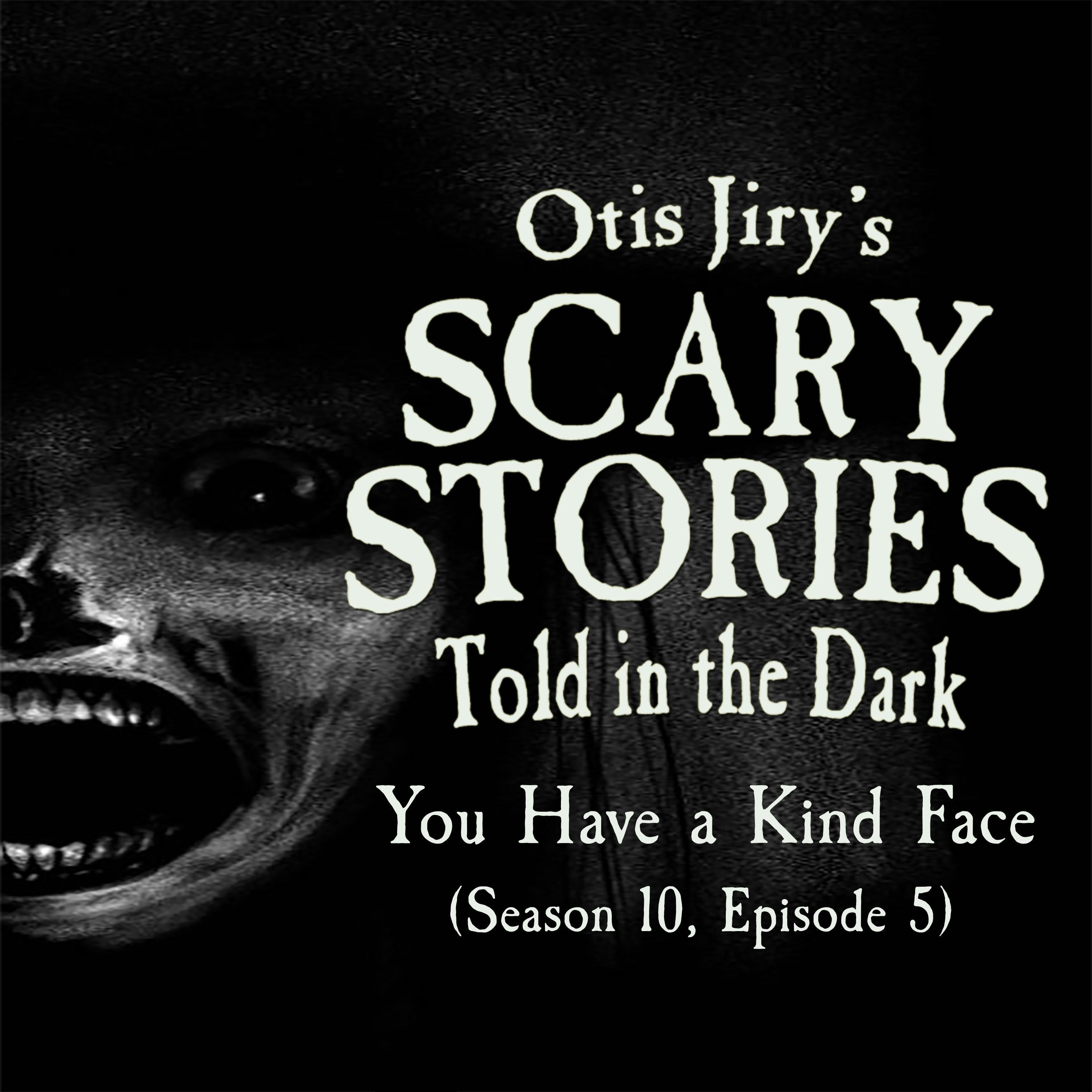 S10 Ep5: S10E005 – "You Have a Kind Face" – Scary Stories Told in the Dark