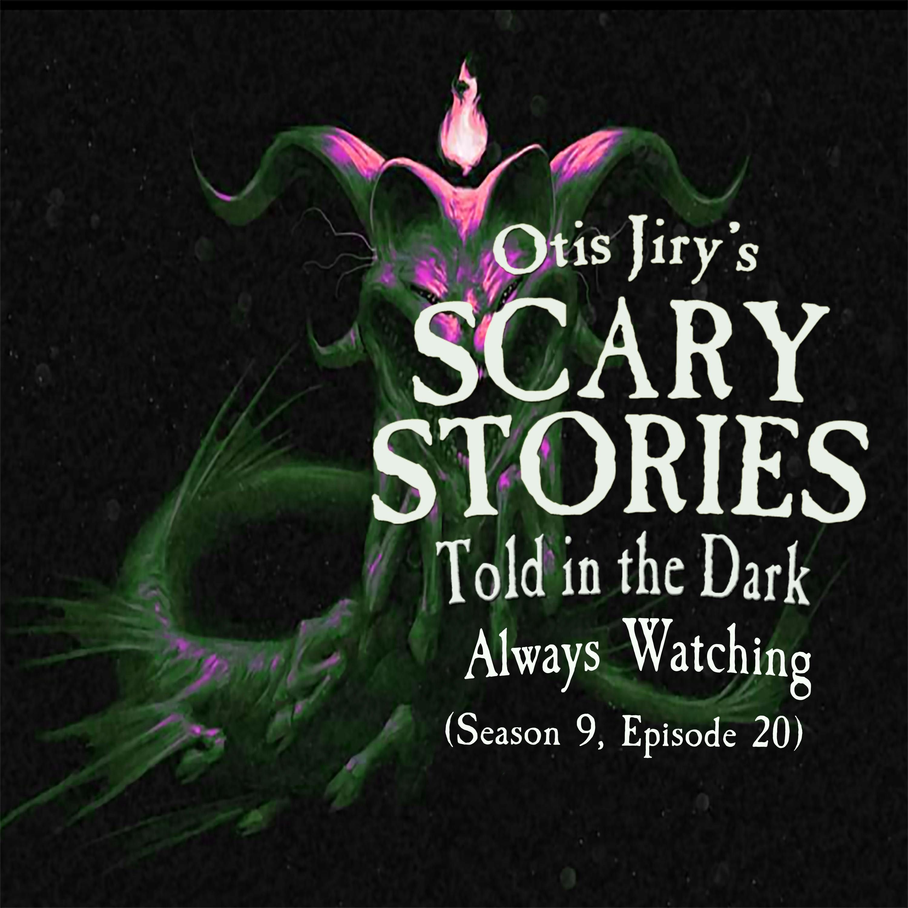 S9 Ep20: S9E020 – "Always Watching" – Scary Stories Told in the Dark
