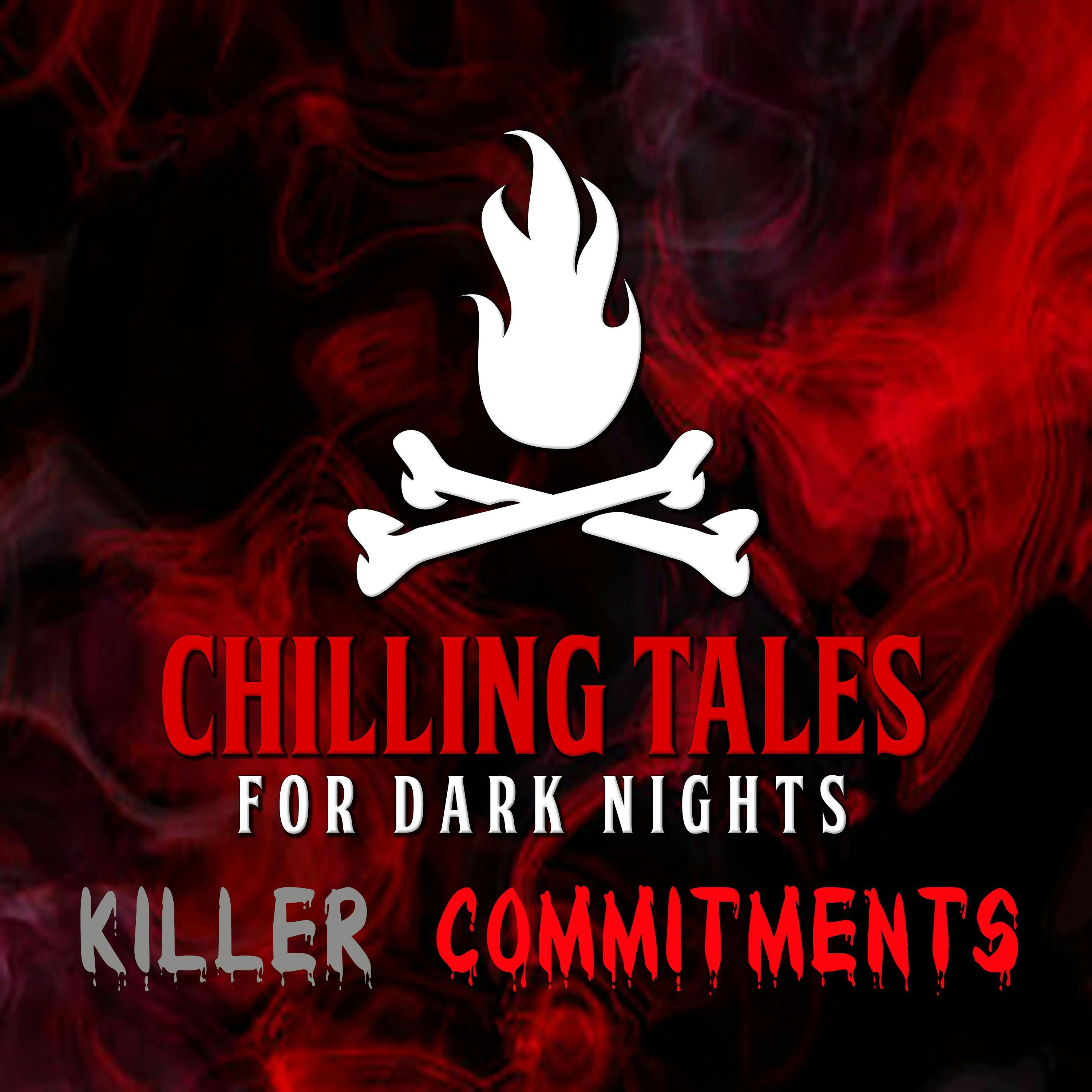 S4 Ep190: 190: Killer Commitments - Chilling Tales for Dark Nights