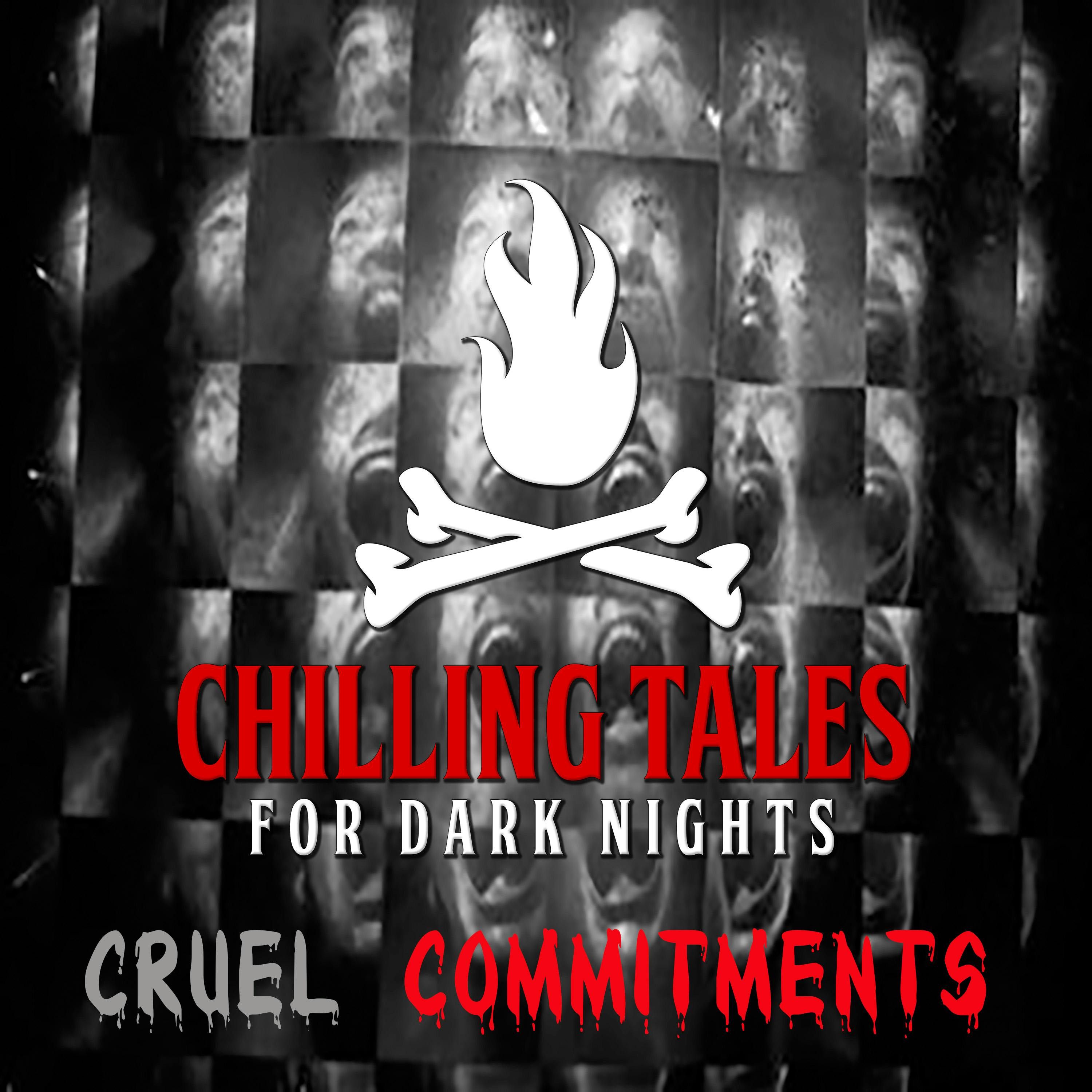 S4 Ep188: 188: Cruel Commitments - Chilling Tales for Dark Nights