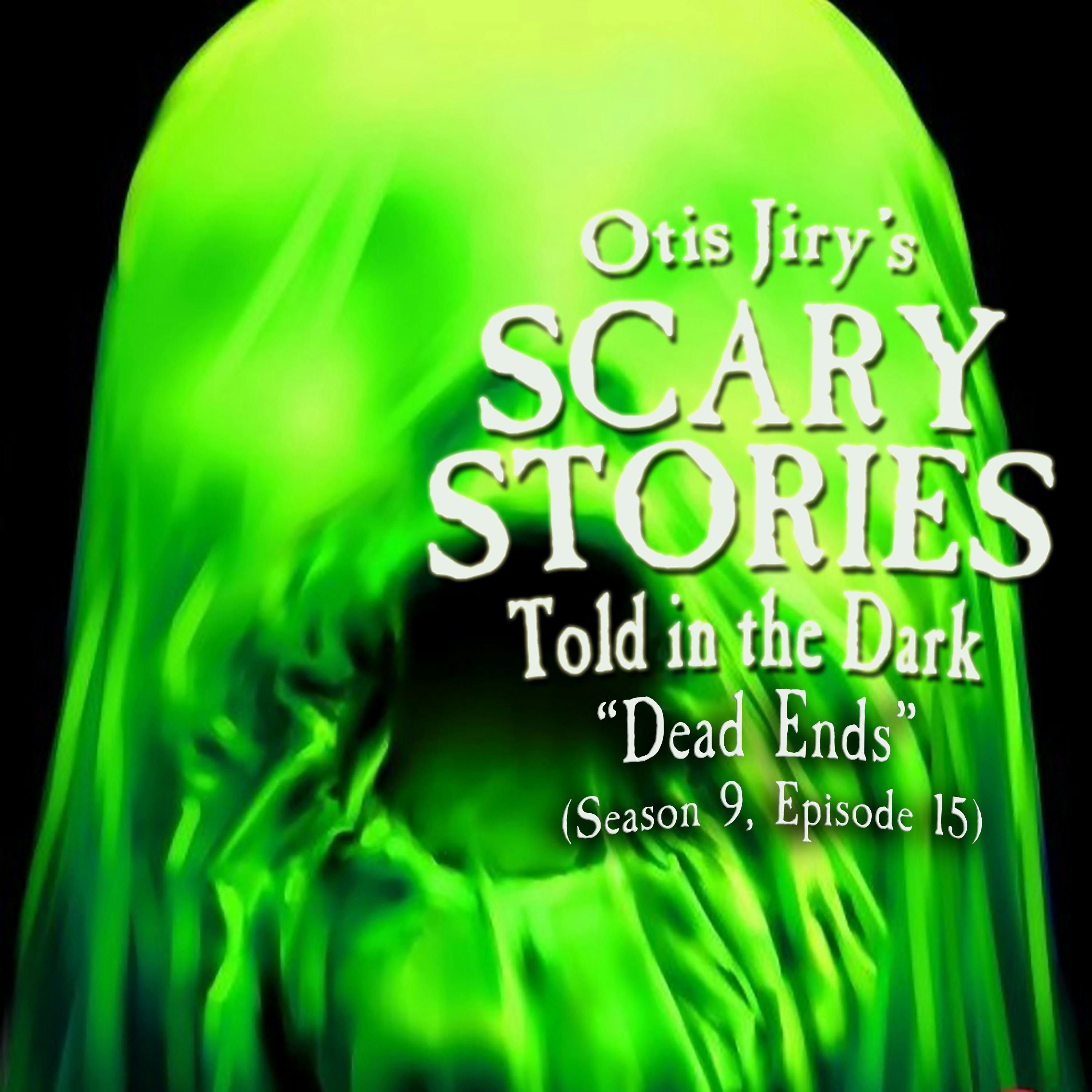 S9 Ep15: S9E015 – "Dead Ends" – Scary Stories Told in the Dark
