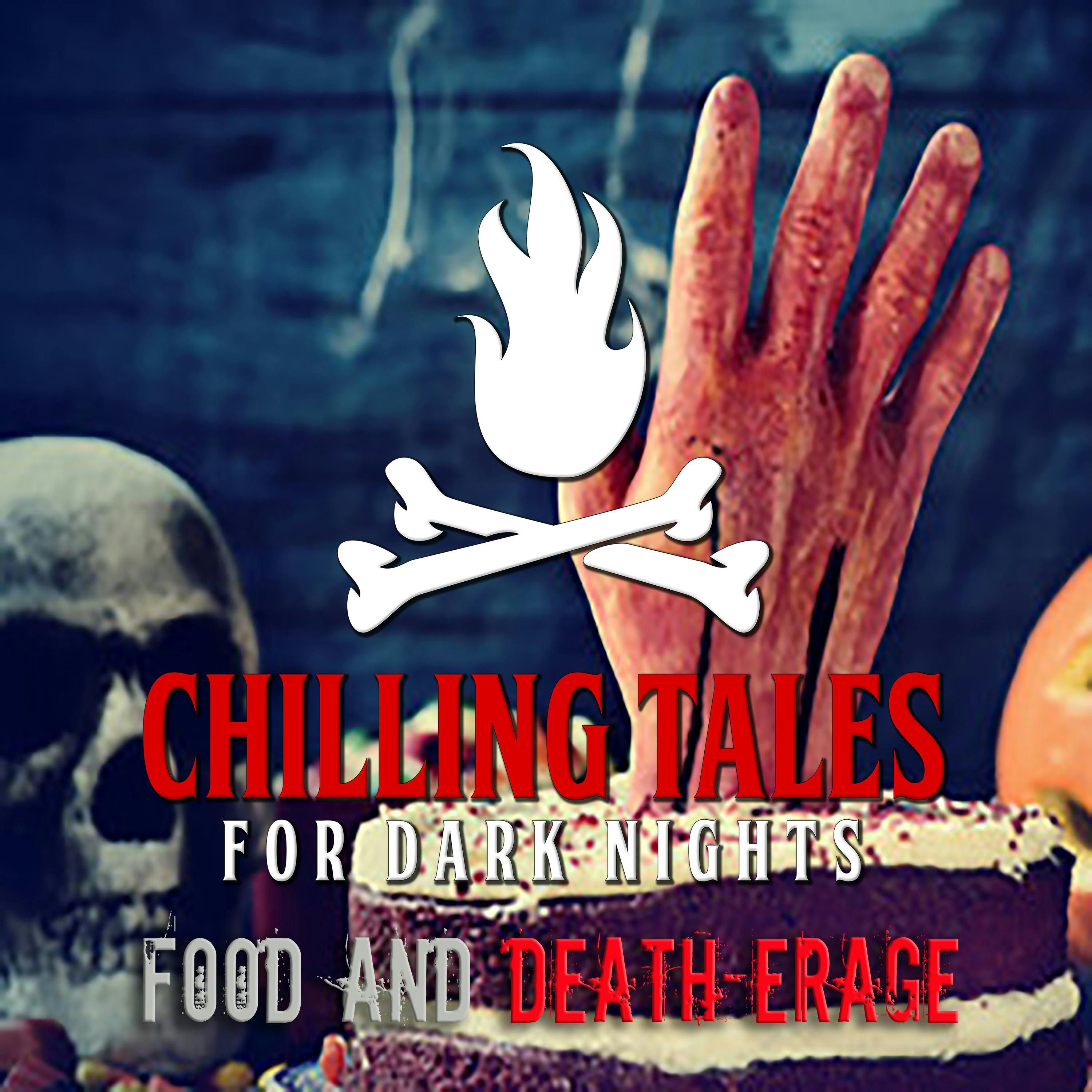 S4 Ep181: 181: Food and Death-erage - Chilling Tales for Dark Nights