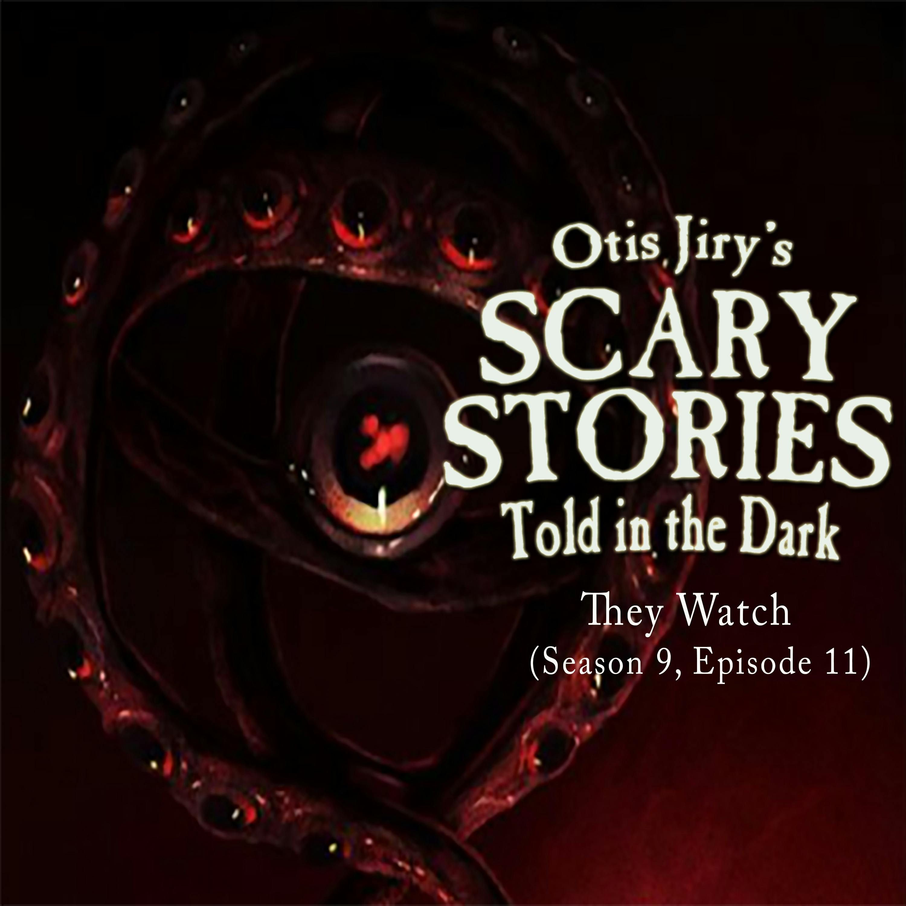 S9 Ep11: S9E011 – "They Watch" – Scary Stories Told in the Dark