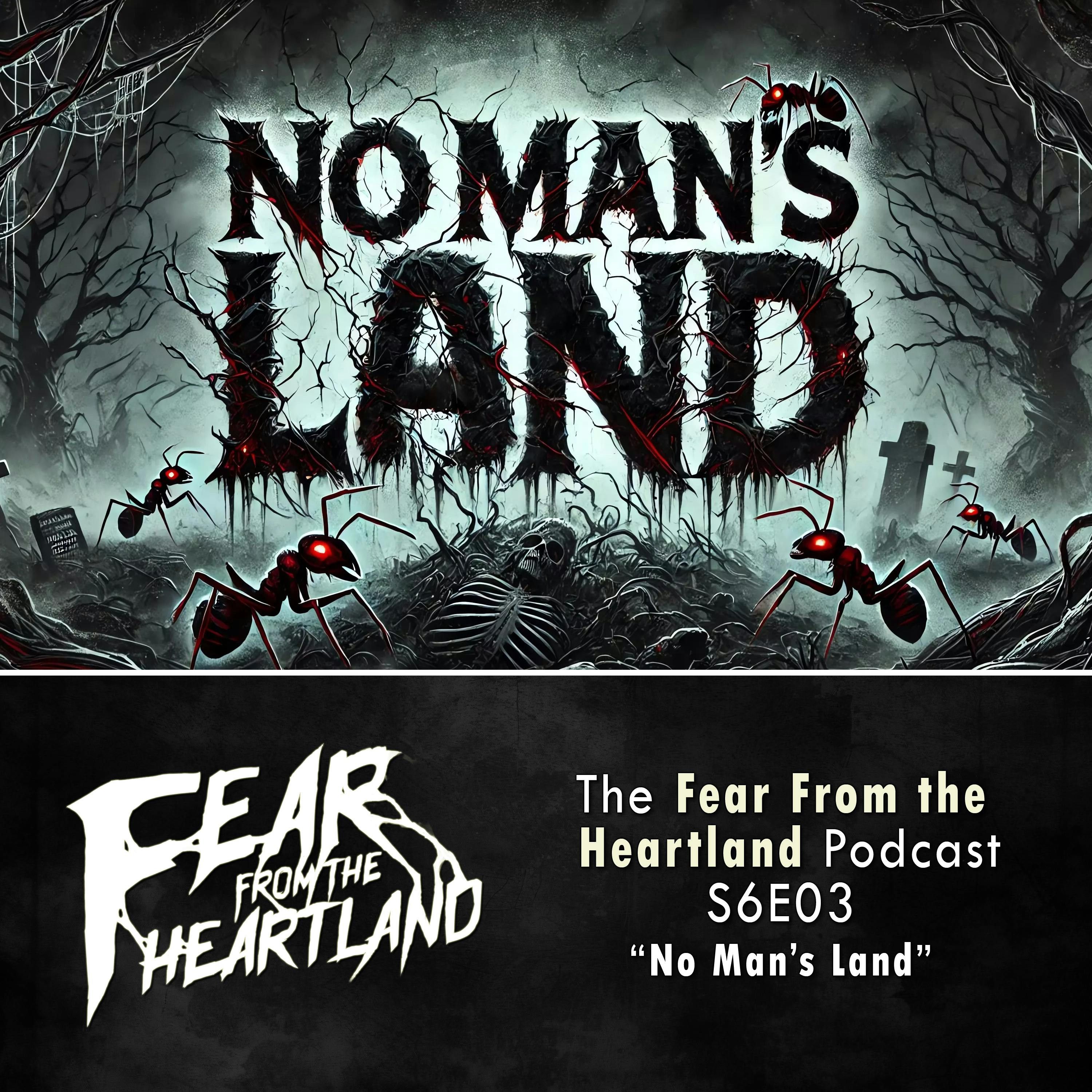 S6 Ep3: S6E03: No Man's Land - Fear From The Heartland