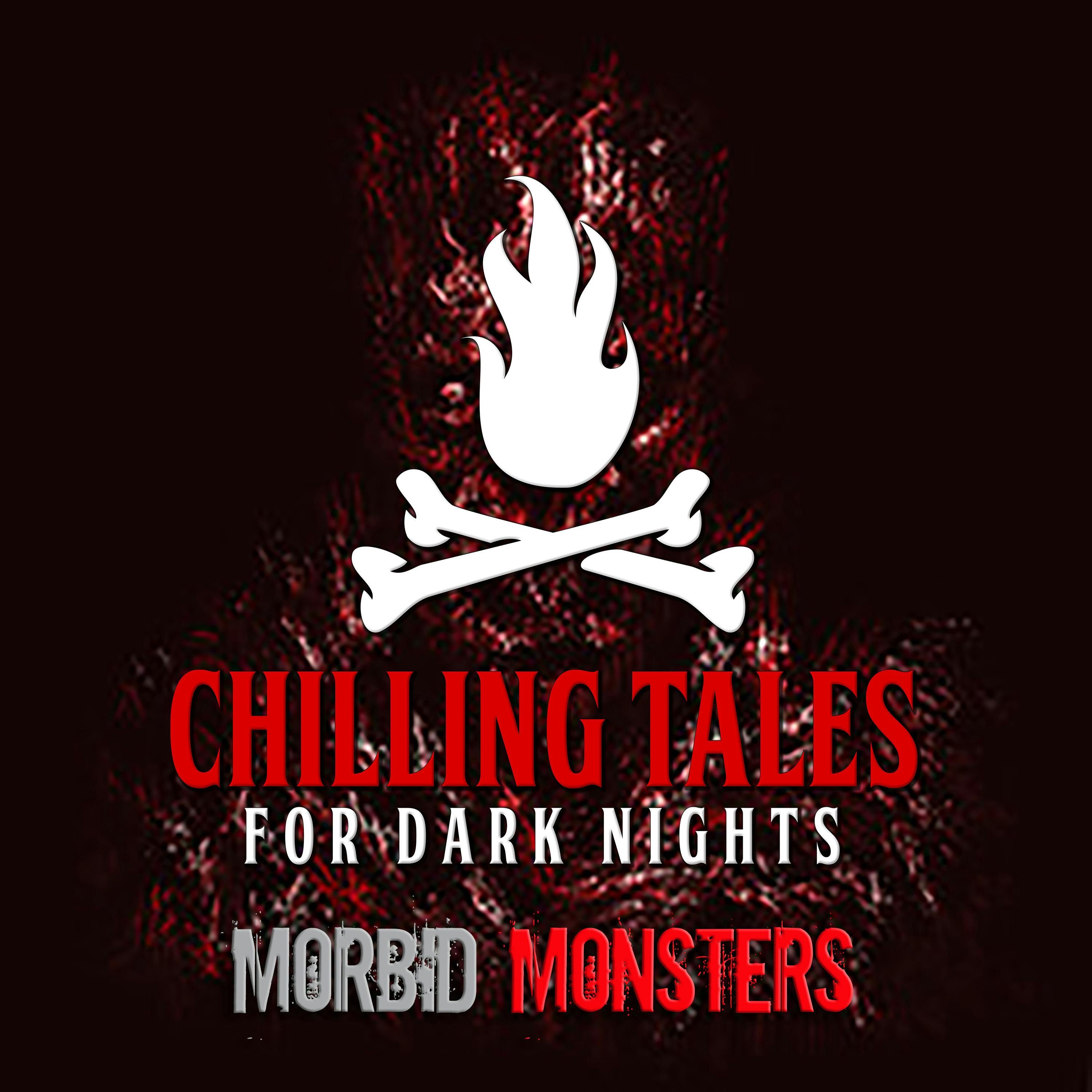 S4 Ep176: 176: Morbid Monsters - Chilling Tales for Dark Nights