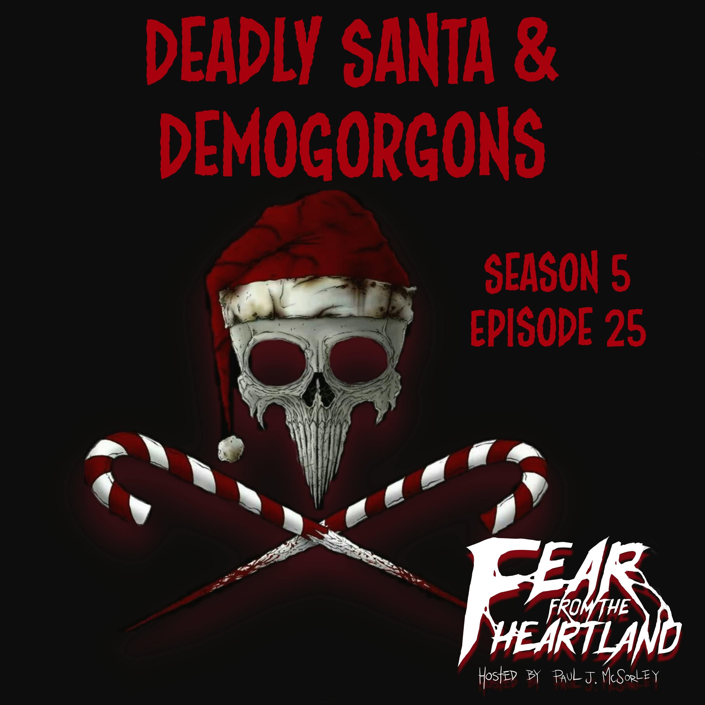 S5 Ep25: S5E25: Deadly Santa & Demogorgons - Fear From The Heartland