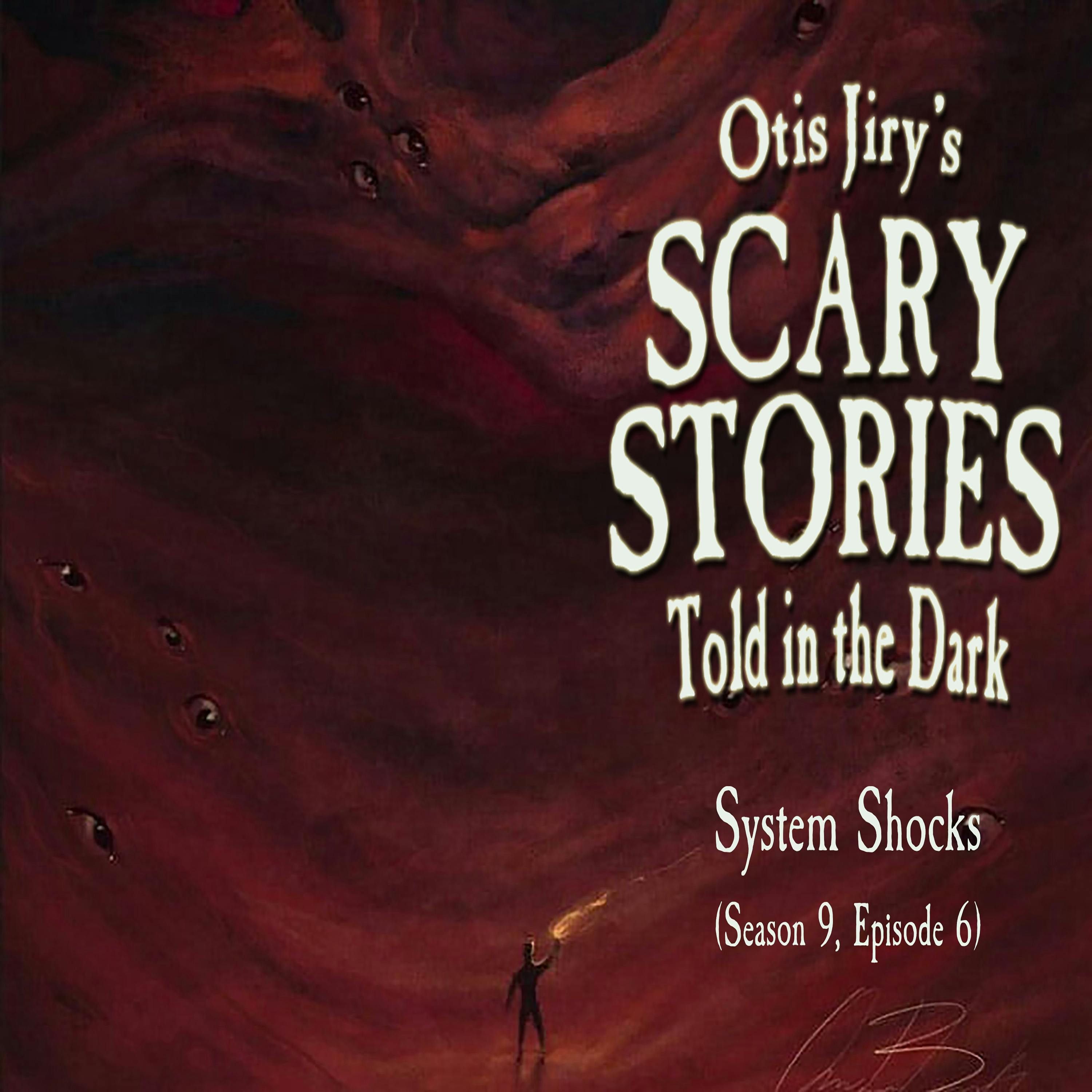 S9 Ep6: S9E06 – "System Shocks" – Scary Stories Told in the Dark