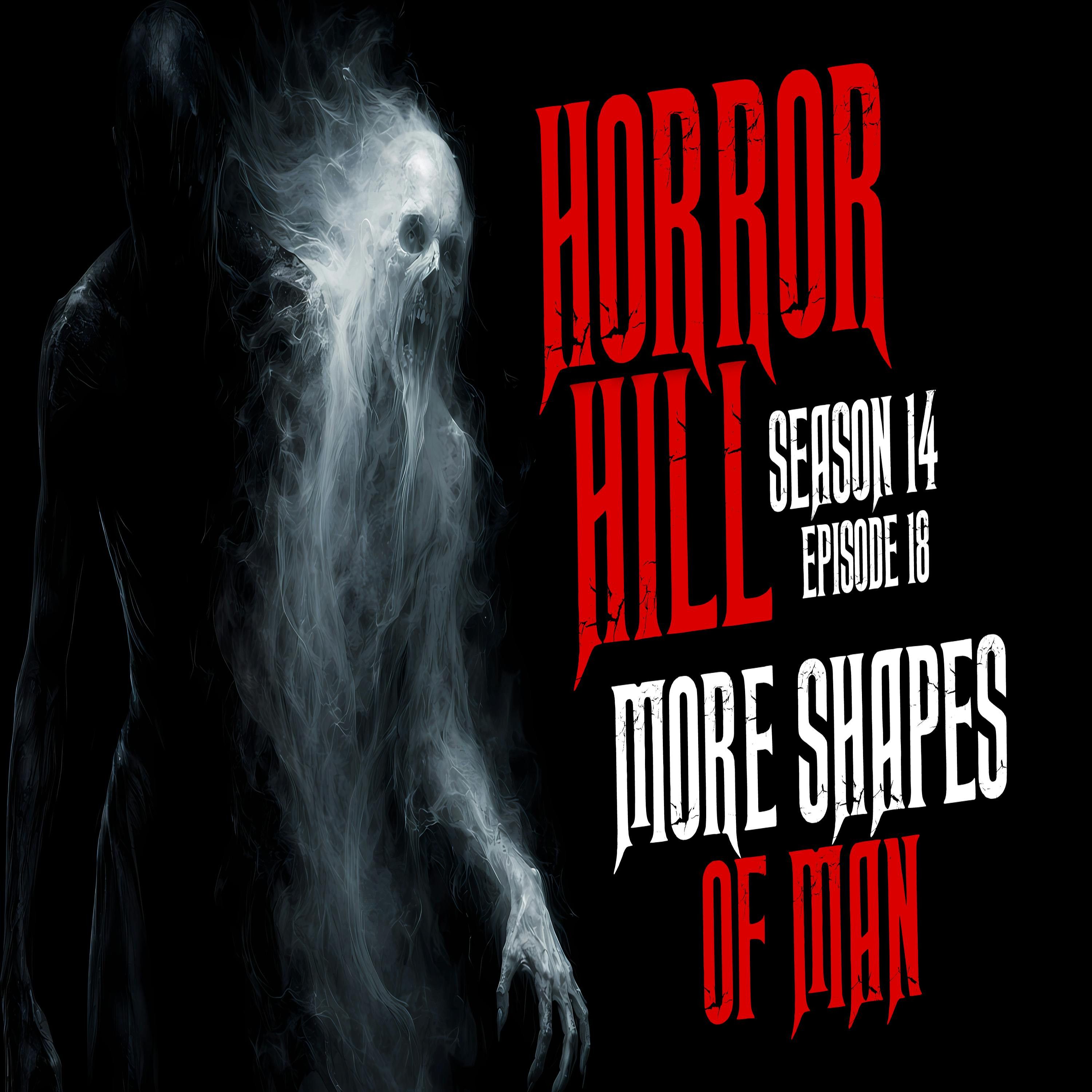 S14E18 - "More Shapes of Man" - Horror Hill