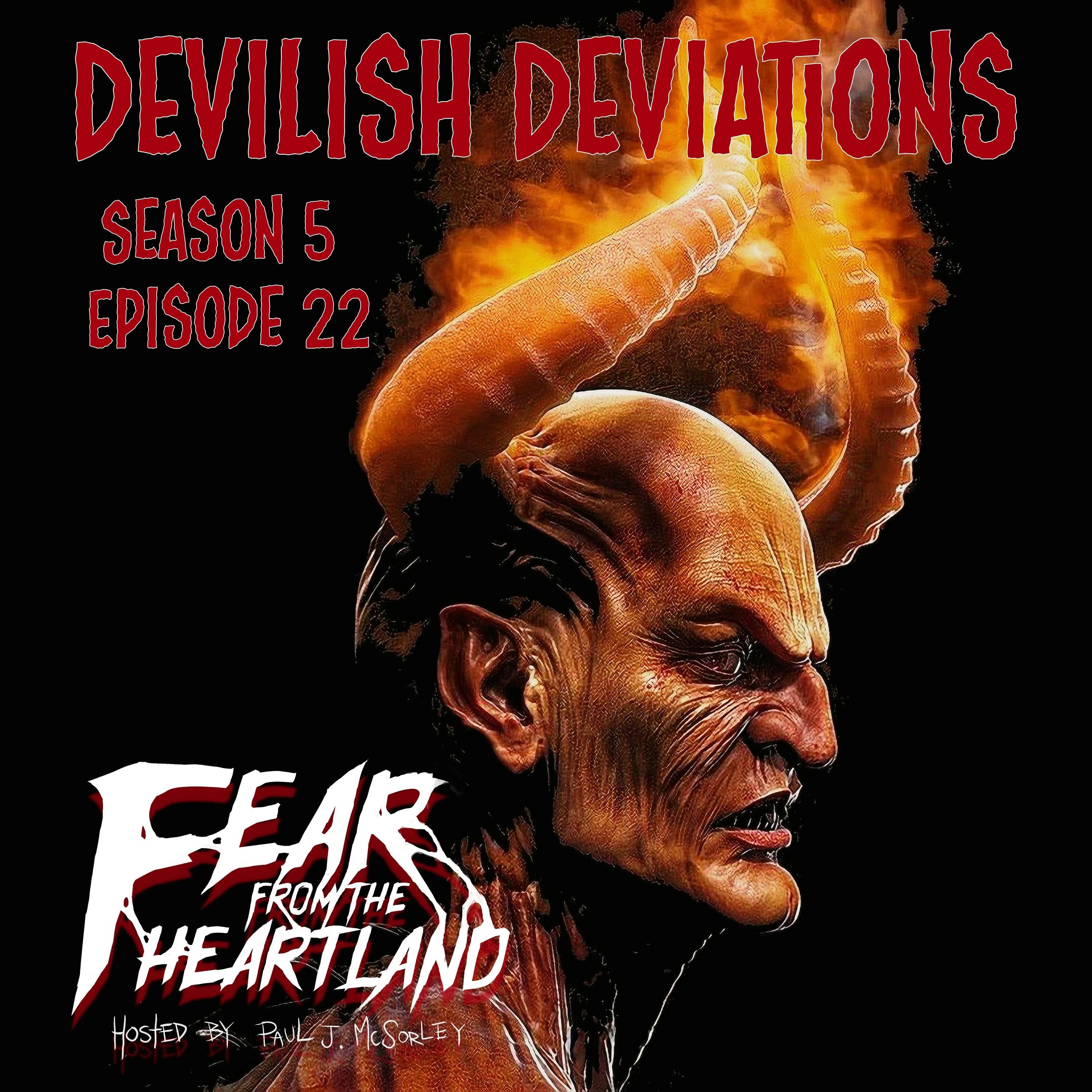 S5 Ep22: S5E22: Devilish Deviations - Fear From The Heartland