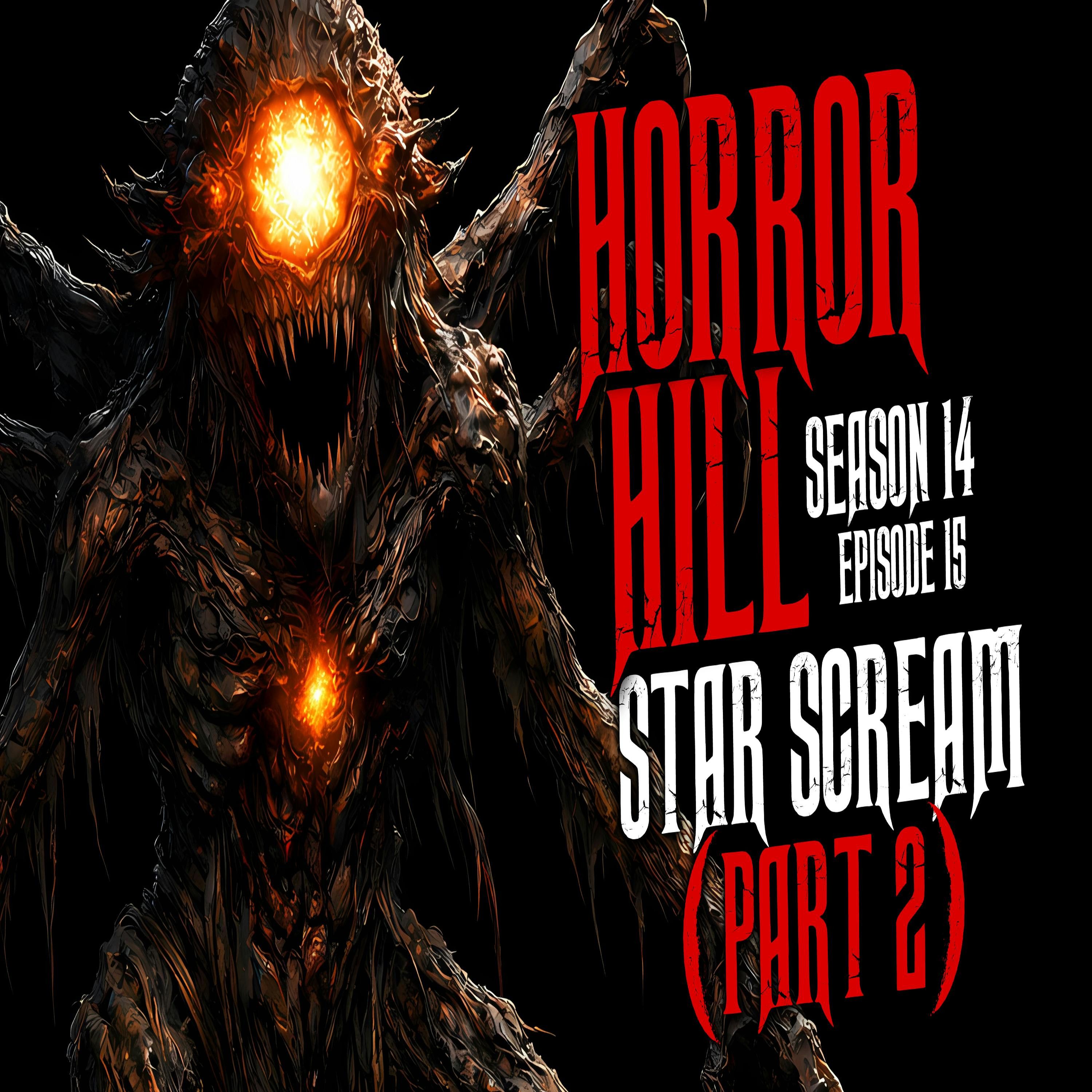 S14E15 - "Star Scream (Part 2)" - Horror Hill