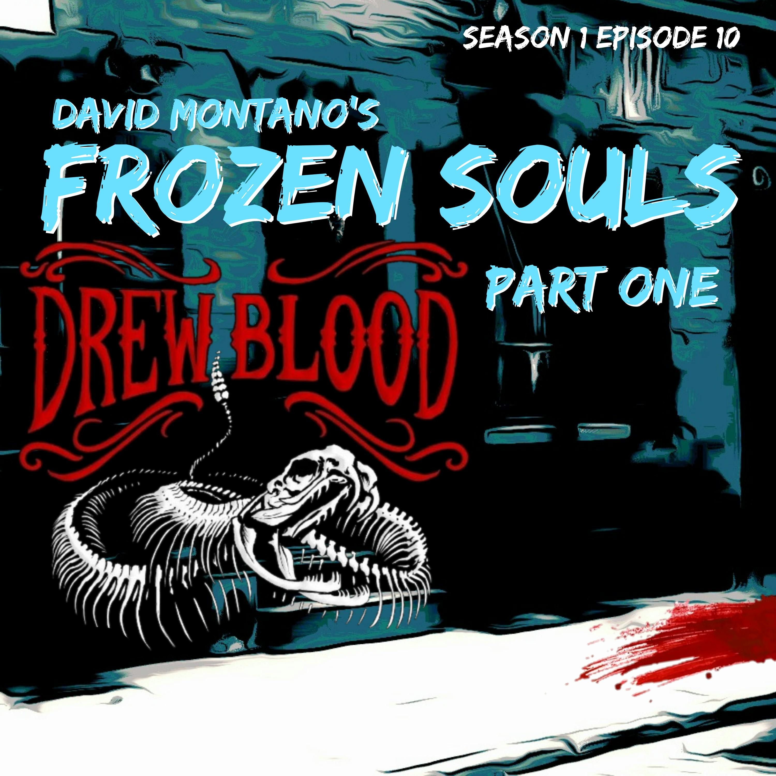 S01E10 - "Frozen Souls: Part One" - Drew Blood