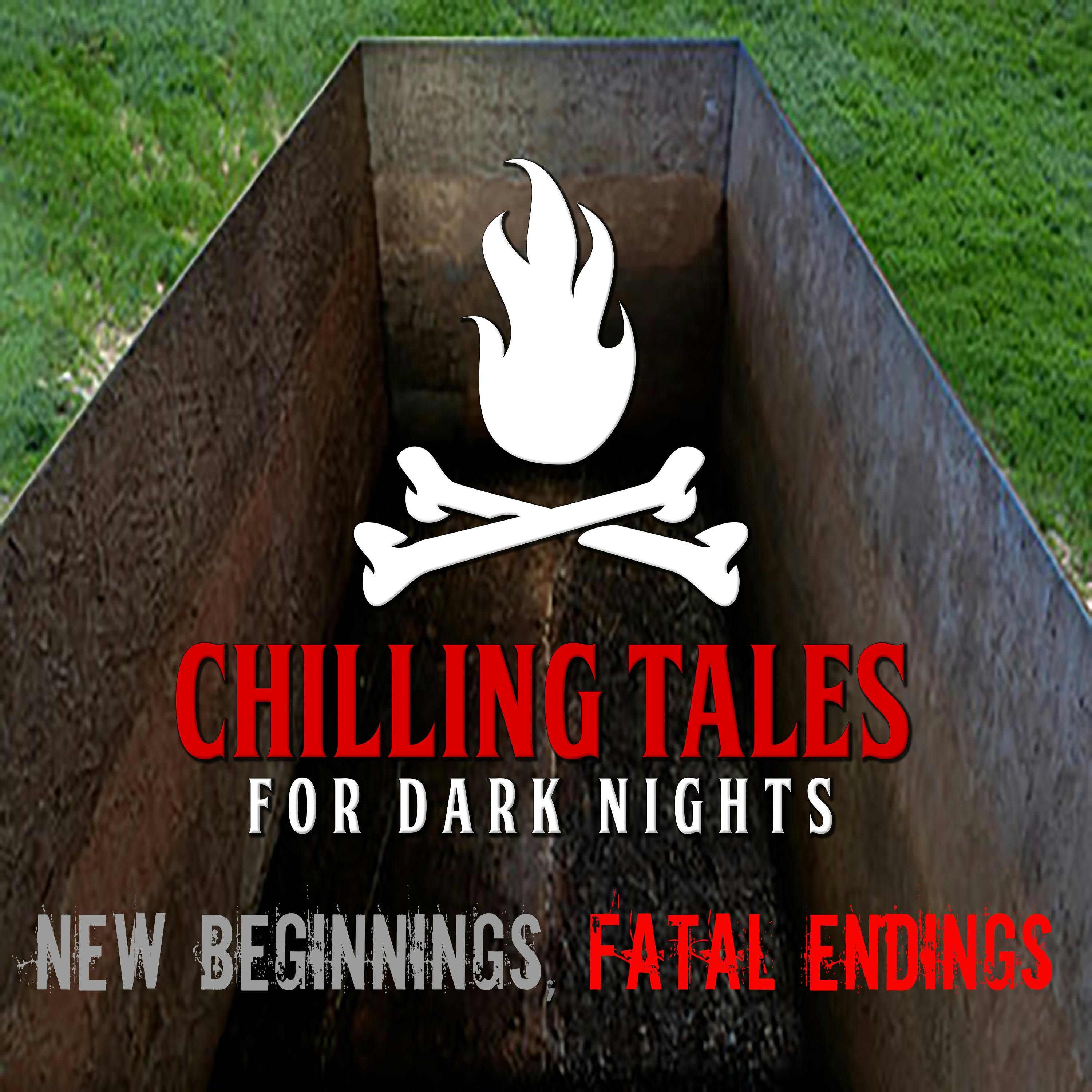 S4 Ep172: 172: New Beginnings, Fatal Endings - Chilling Tales for Dark Nights