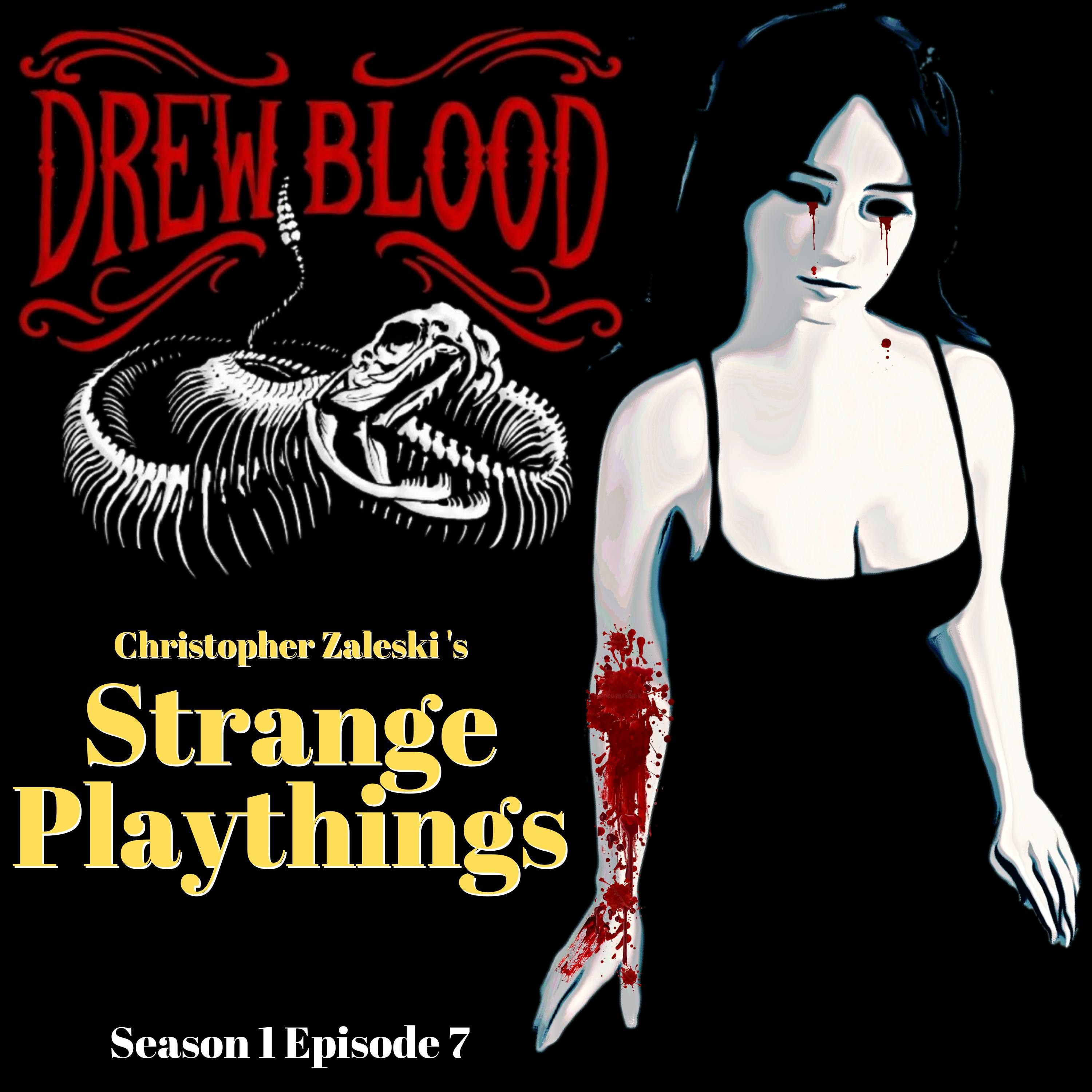 S01E07 - "Strange Playthings" - Drew Blood