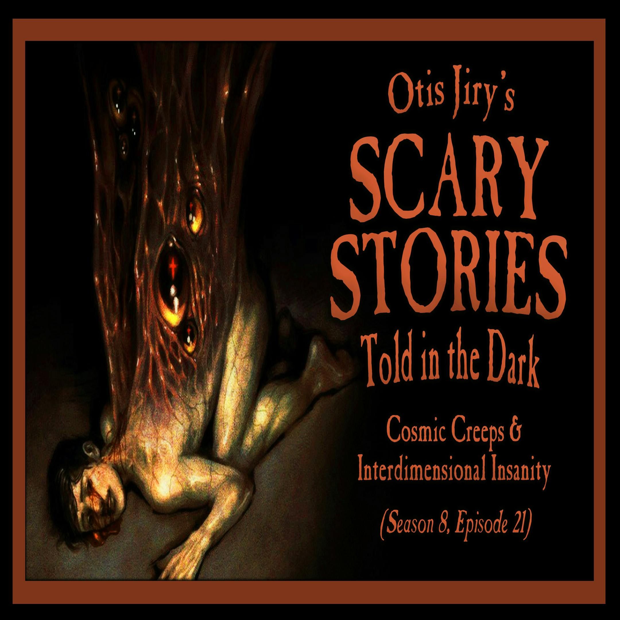 S8 Ep21: S8E21 – "Cosmic Creeps and Interdimensional Insanity" – Scary Stories Told in the Dark