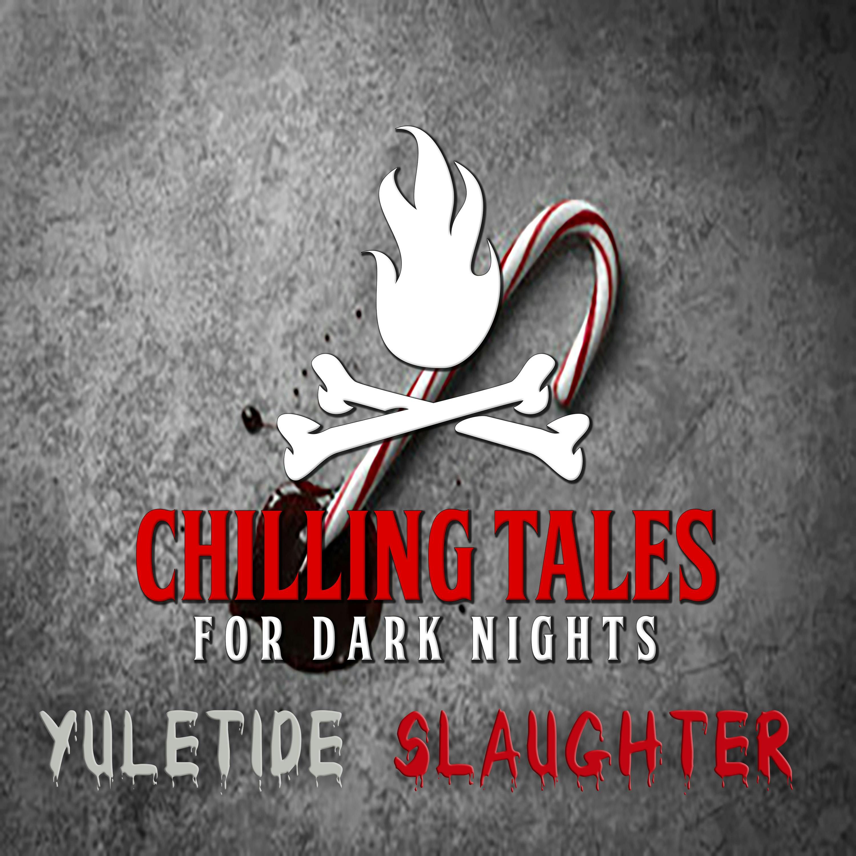 S4 Ep168: 168: Yuletide Slaughter - Chilling Tales for Dark Nights